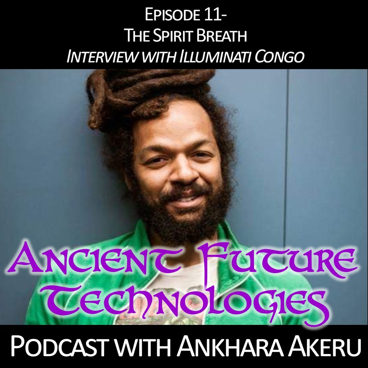 Episode 011- The Spirit Breath Interview with Illuminati Congo