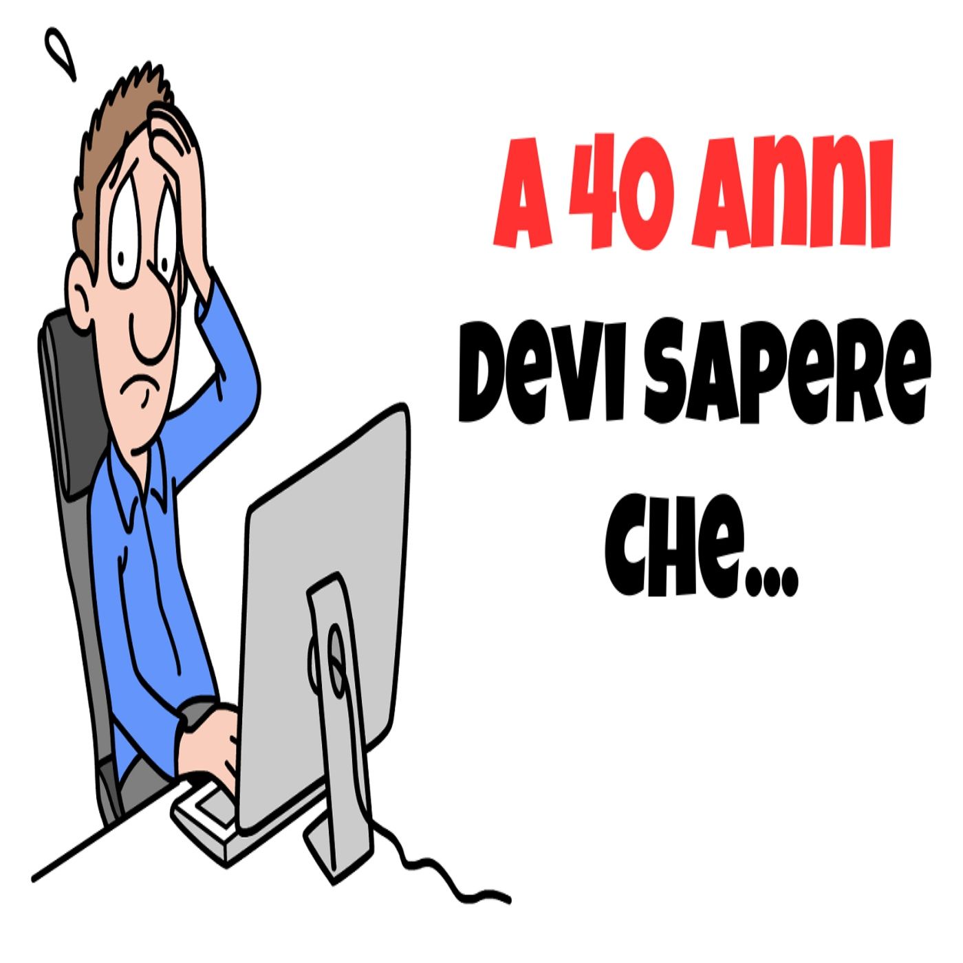 A 40 Dovresti Essere Abbastanza Intelligente da Sapere che