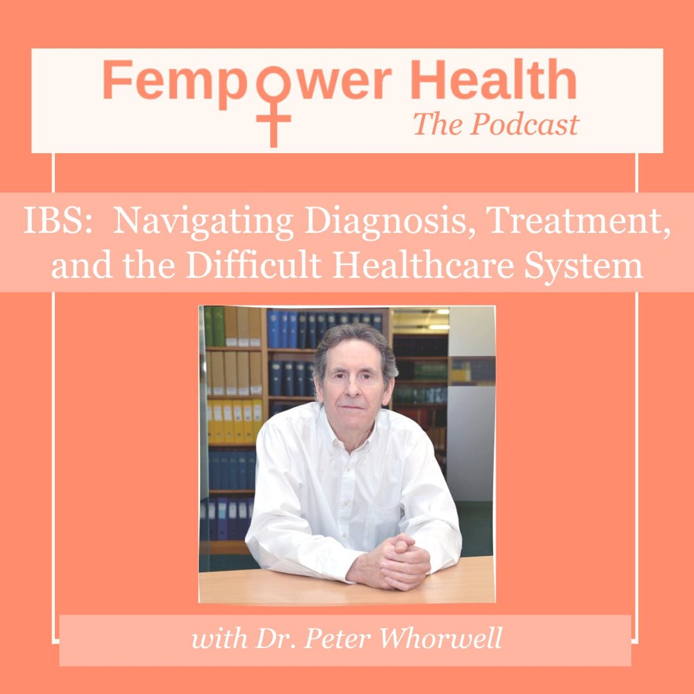 IBS:  Navigating Diagnosis, Treatment, and the Difficult Healthcare System | Dr. Peter Whorwell episode artwork