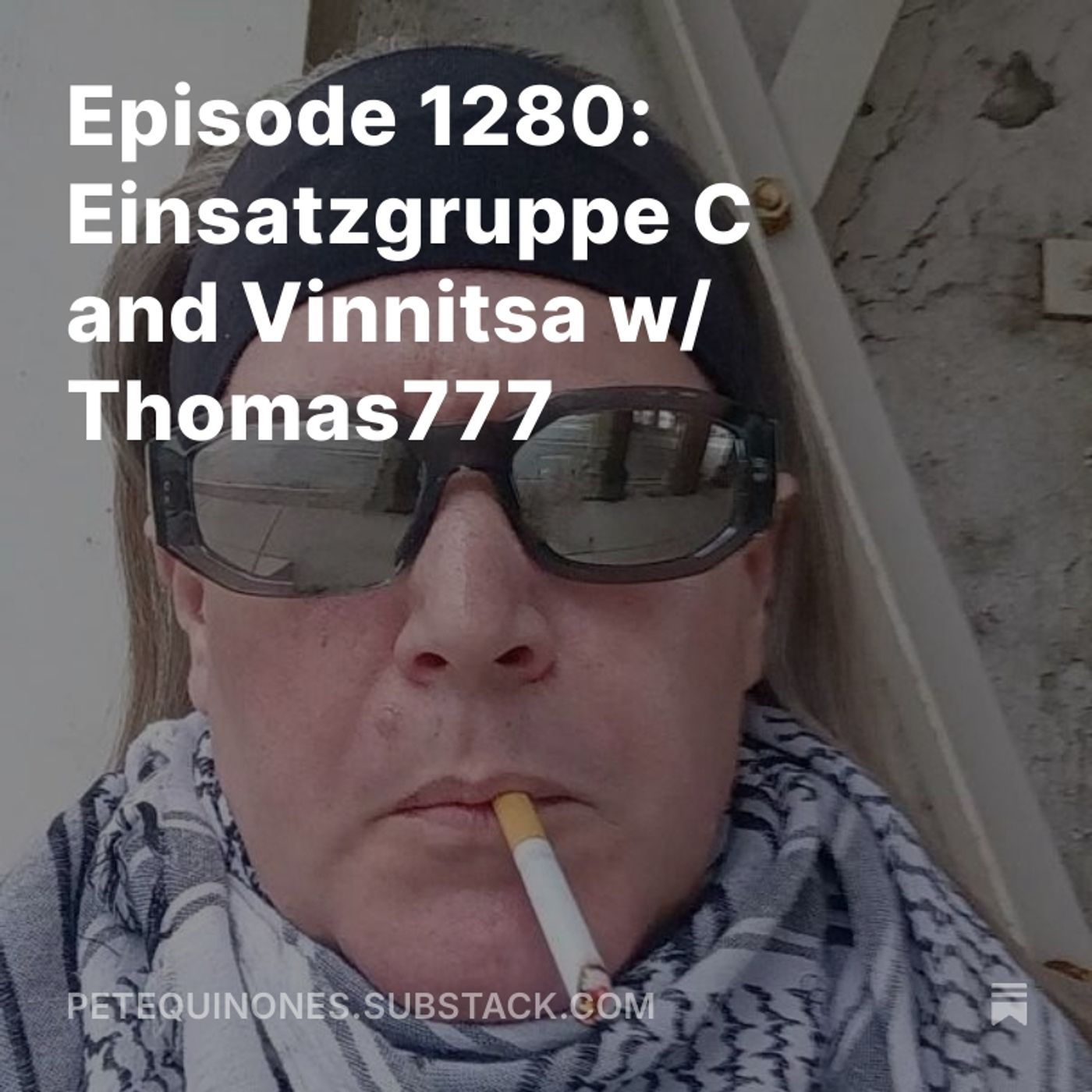 Episode 1280: Einsatzgruppe C and Vinnitsa w/ Thomas777