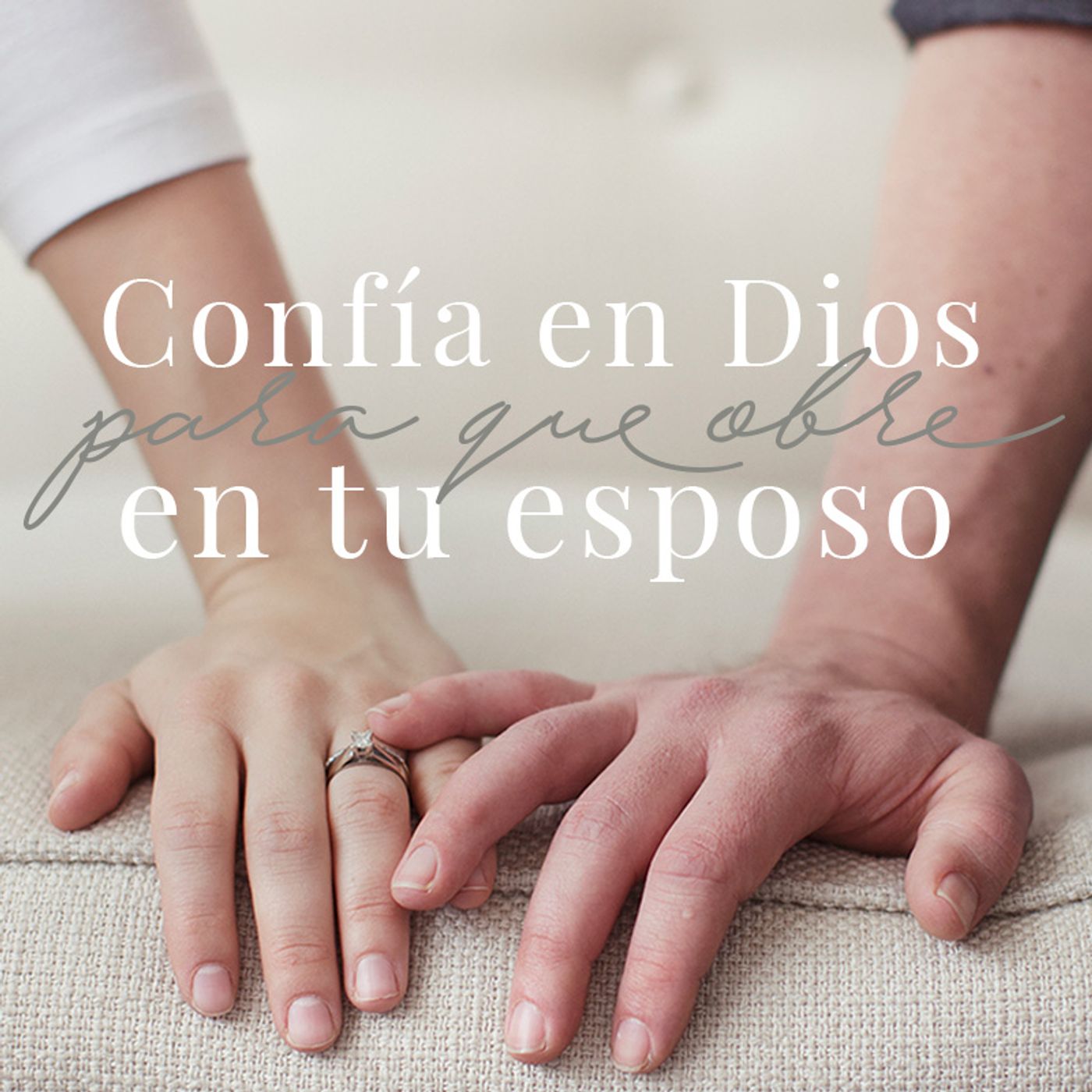 Confía en Dios para que obre a través de tu esposo