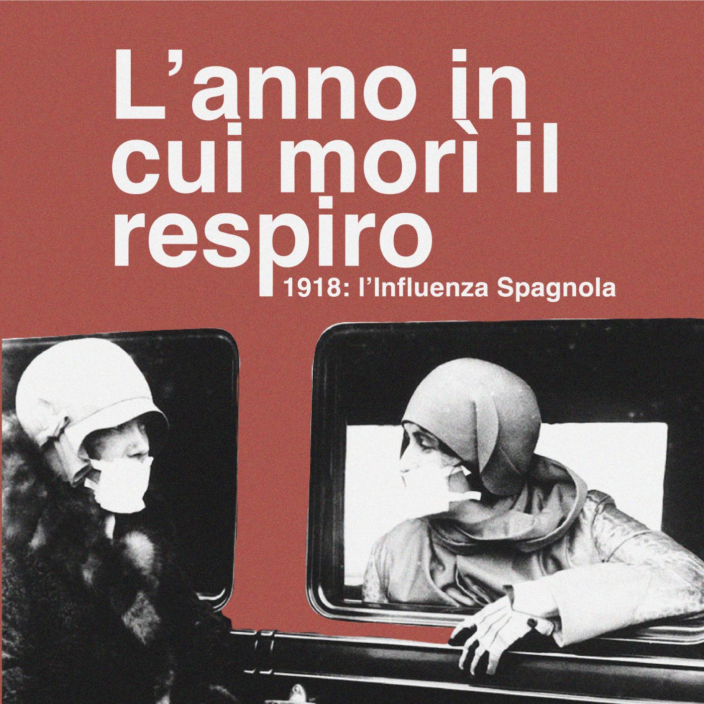 L'ANNO IN CUI MORÌ IL RESPIRO: Il 1918 e l'influenza spagnola - Parte 1 [Gli espressi di Café Novecento] episode artwork