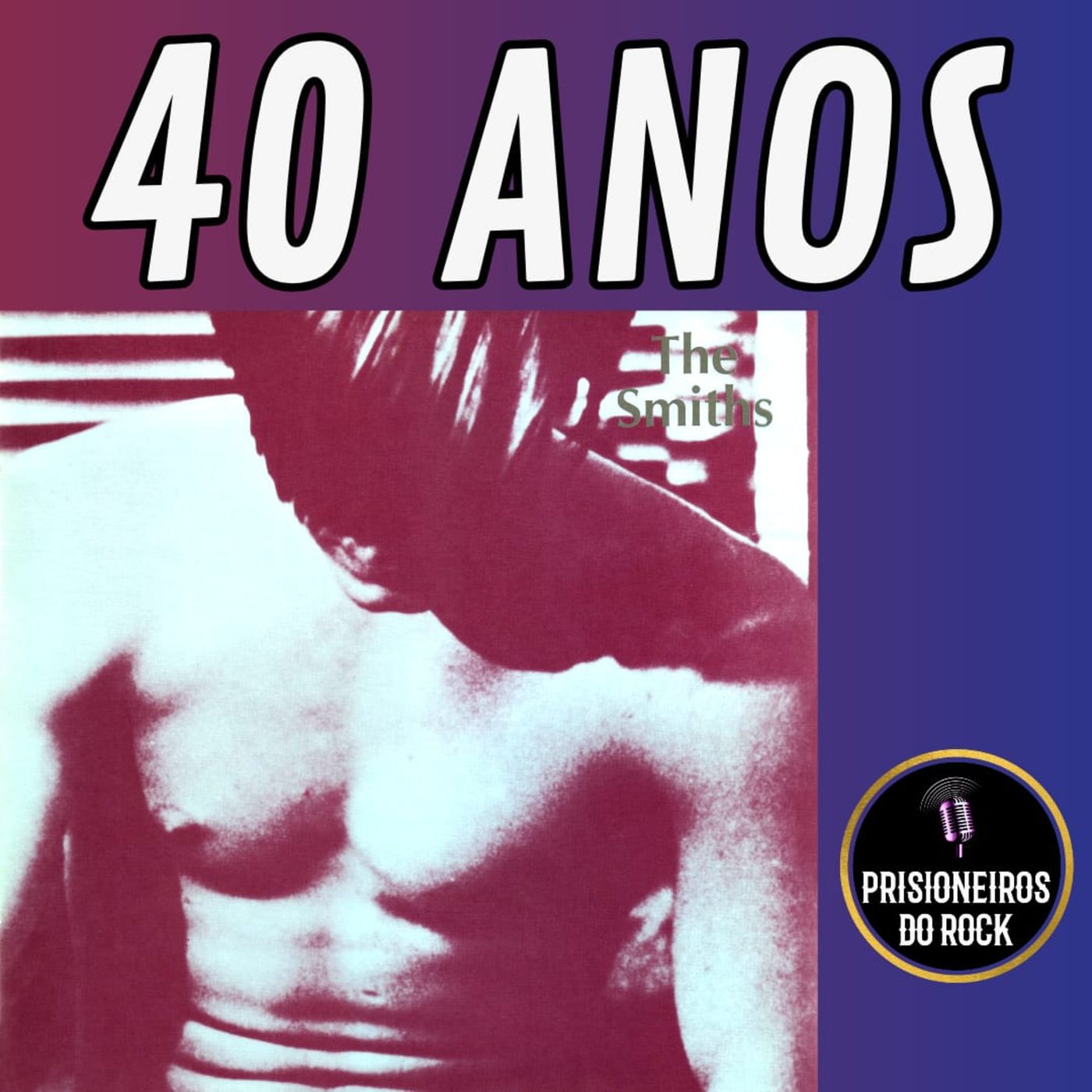 Episódio 194 - Os 40 anos da estreia da banda The Smiths episode artwork