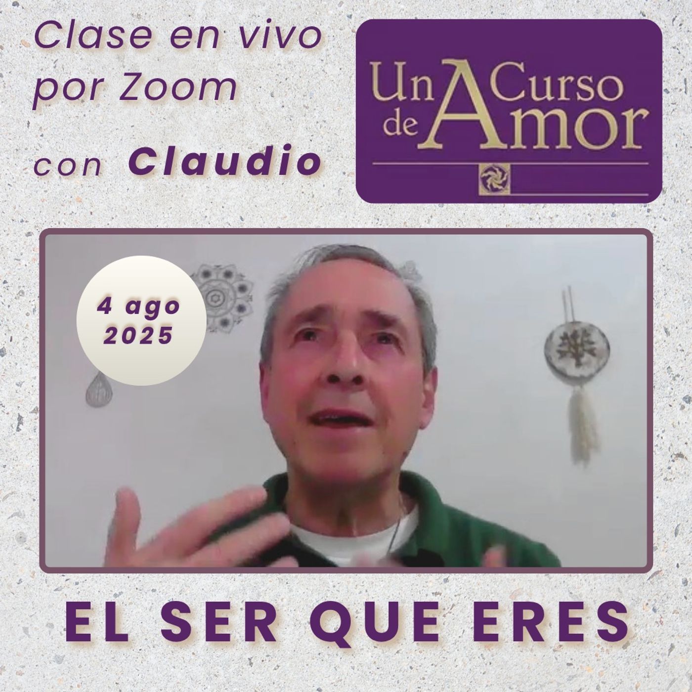 UN CURSO DE AMOR - El Ser que eres - Claudio - 4 ago 2025