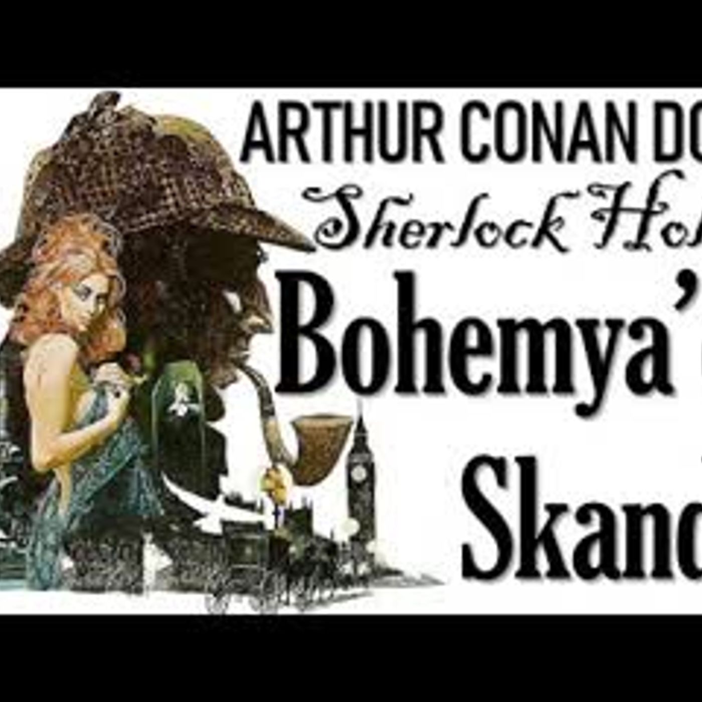 Bohemya'da Skandal  Sherlock Holmes Arthur Conan Doyle sesli kitap tek parça Akın ALTAN