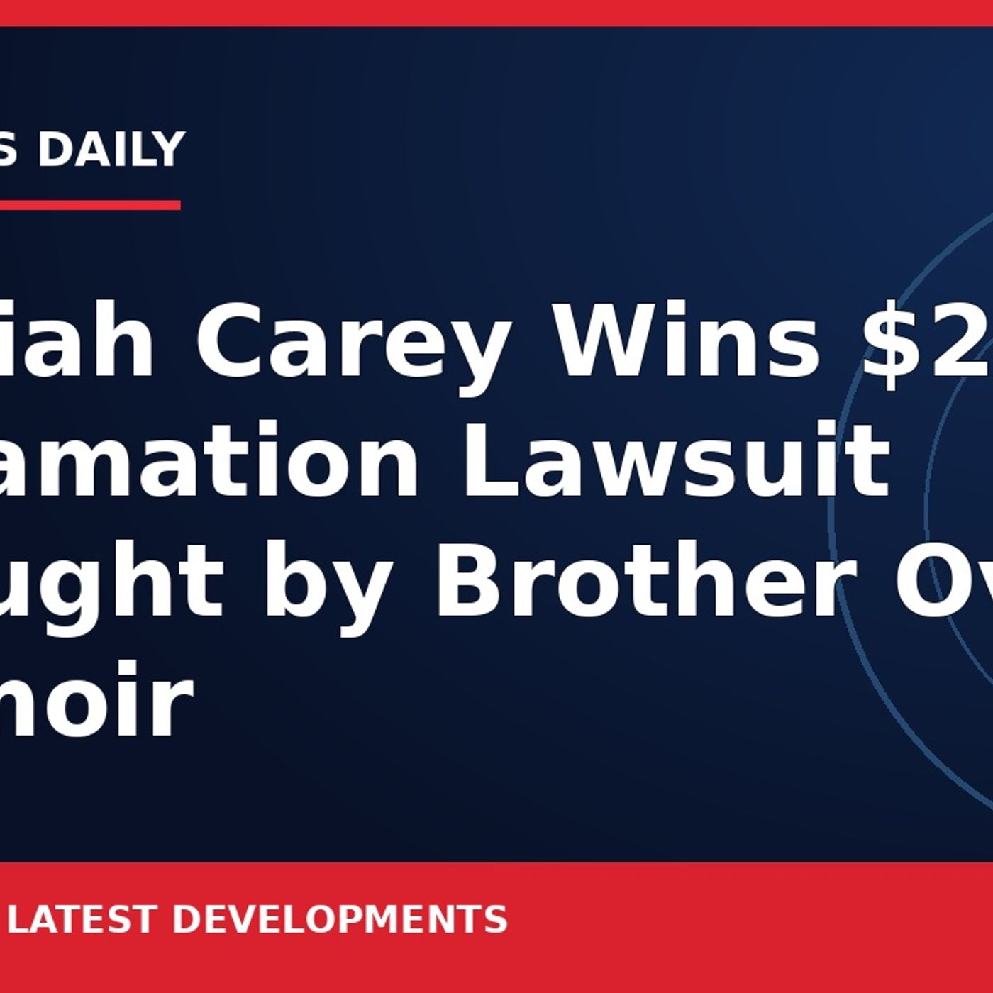 Mariah Carey Wins $20M Defamation Lawsuit Brought by Brother Over Memoir