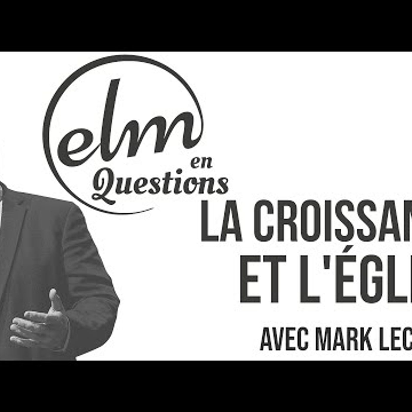 Eglise de Lille Métropole - ELM en questions - CROISSANCE  Avec Mark LECOMTE