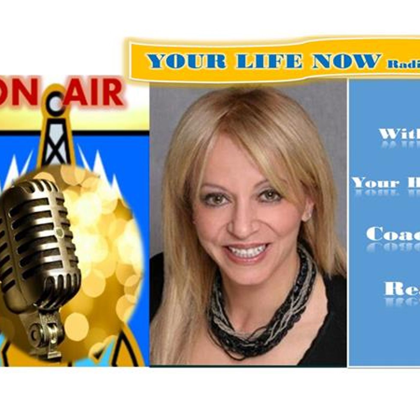 YOUR LIFE NOW show with Coach Rea Wilke
