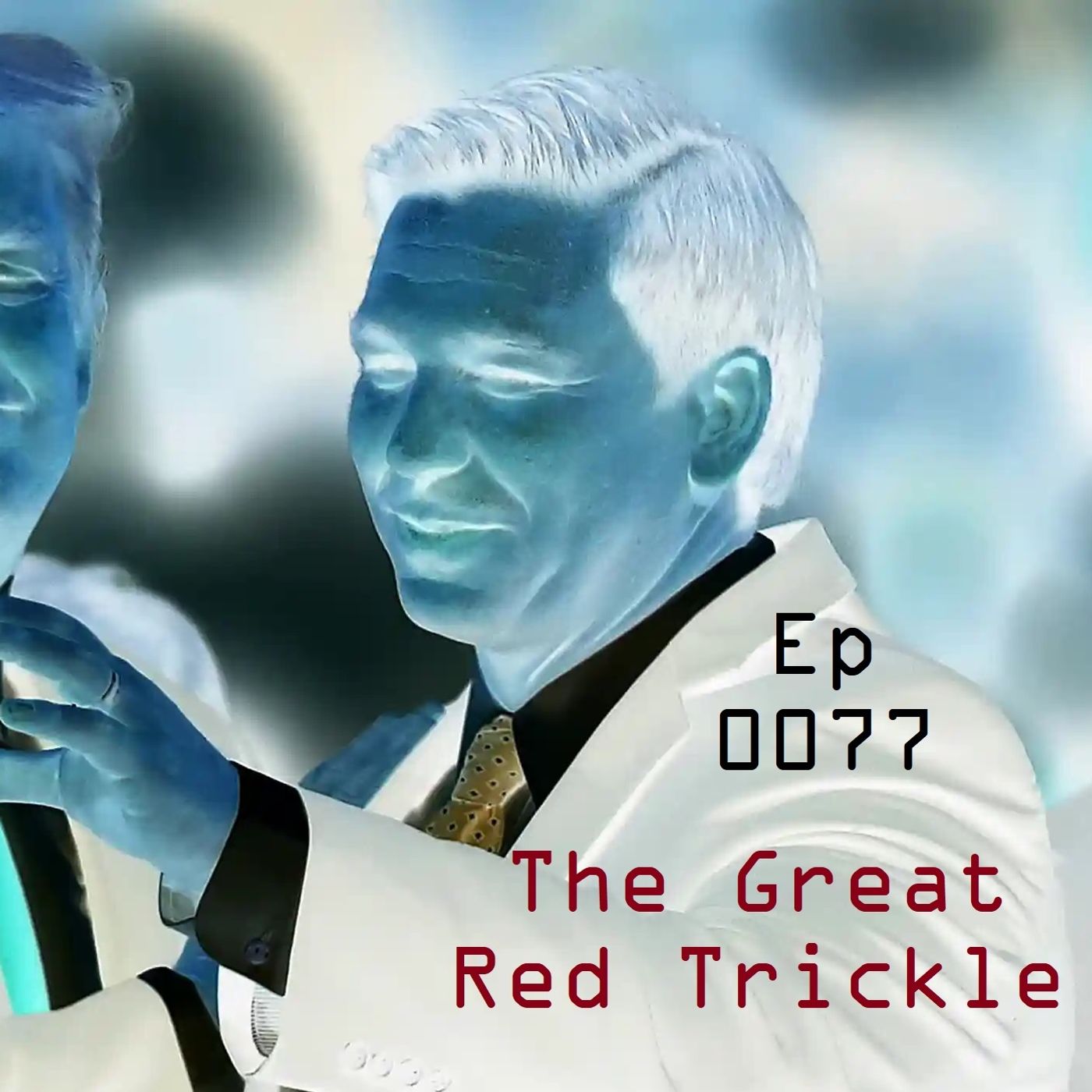 Ep 0077 - The Great Red Trickle episode artwork