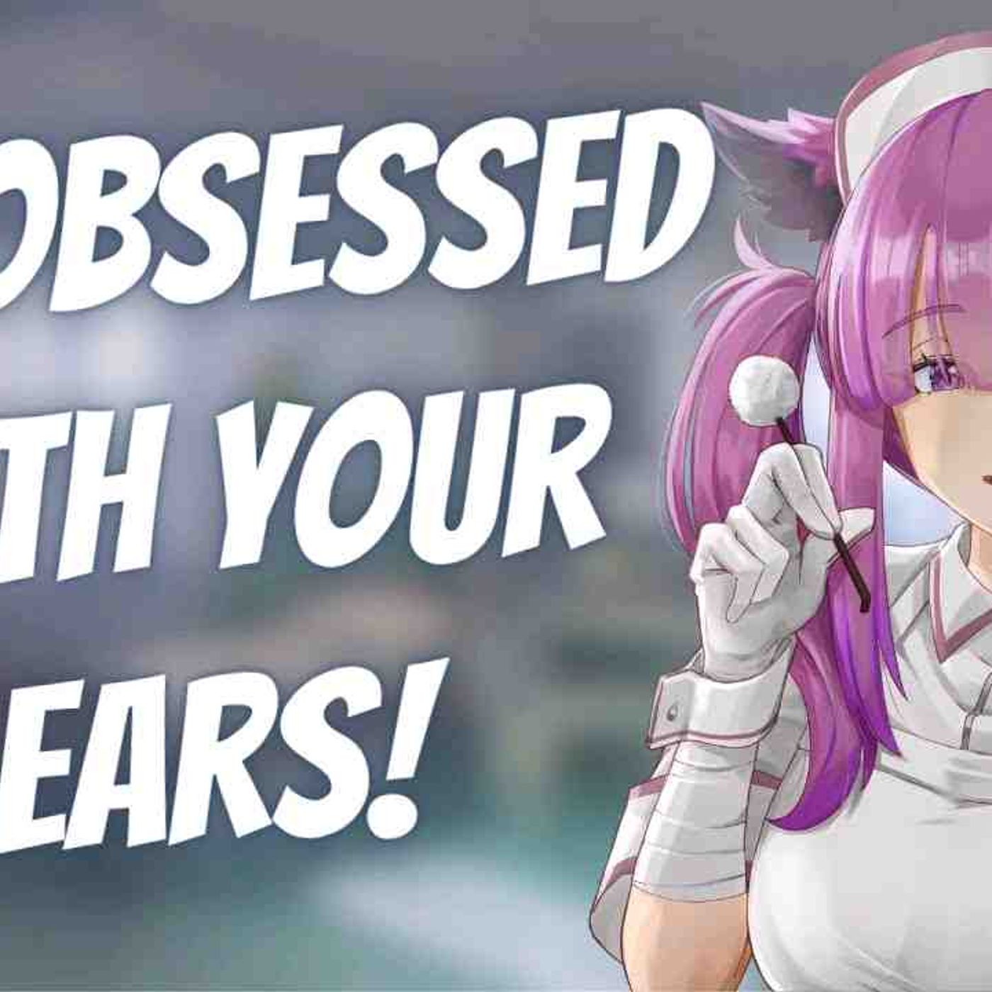 Flirty wolf girl nurse deep cleans your ears all night (F4A) [ASMR] [Medical Exam] [Ear cleaning]