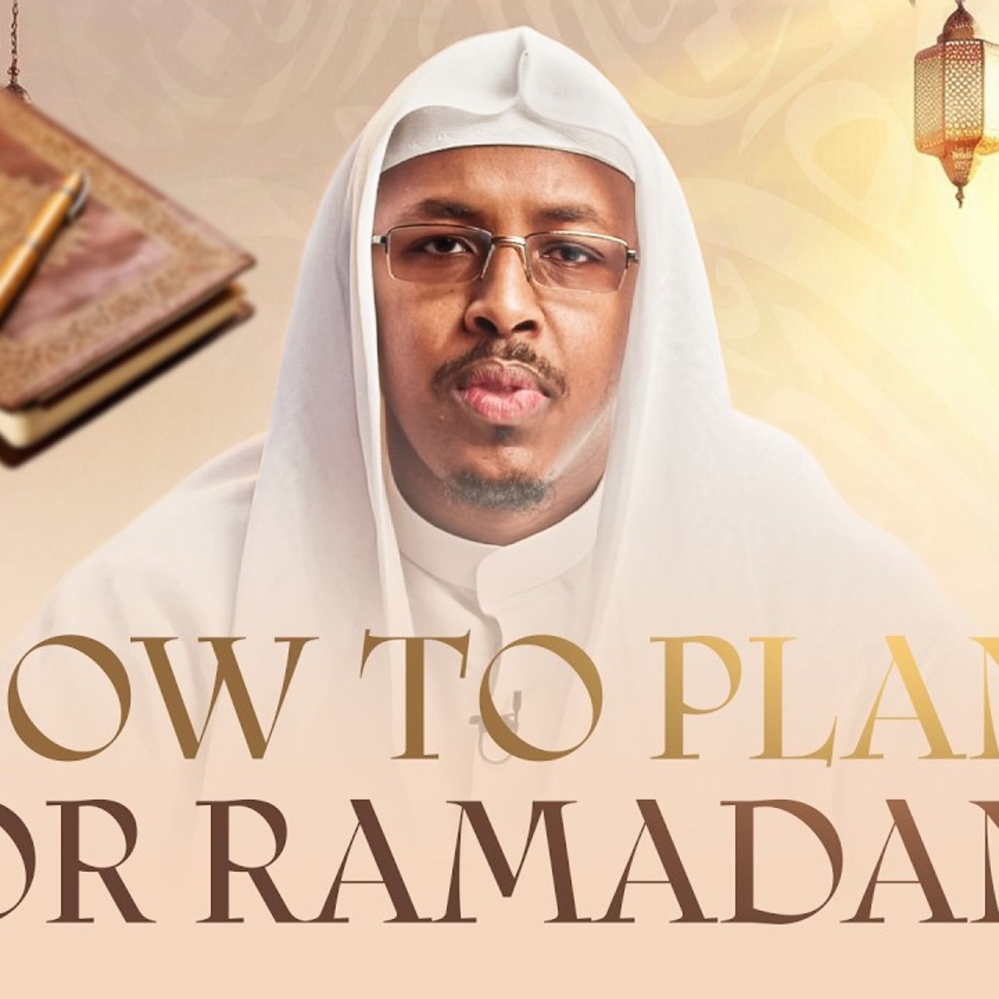 How to Plan for Ramadan: A Practical Guide || Ustadh Mahad Dirie