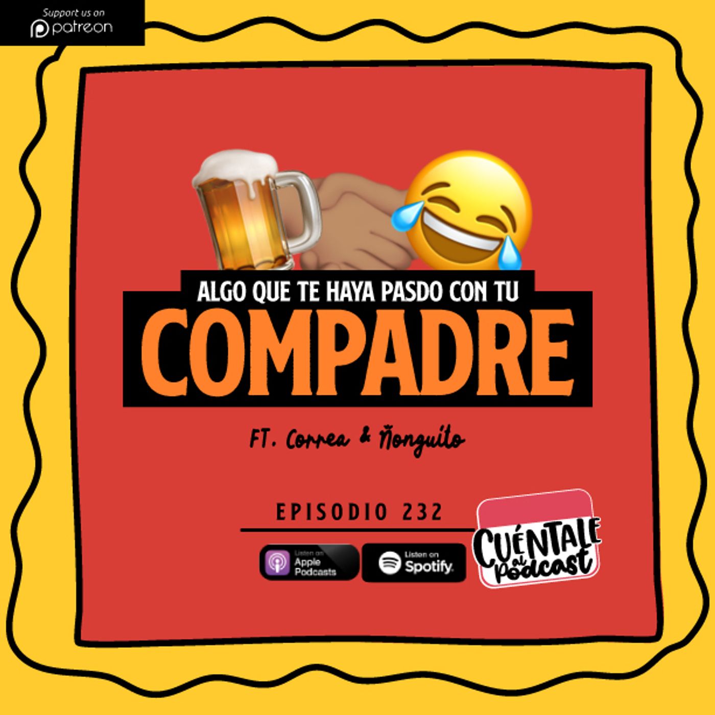 232. Algo que te haya pasado con tu COMPADRE (Ft. Correa & Ñonguito)