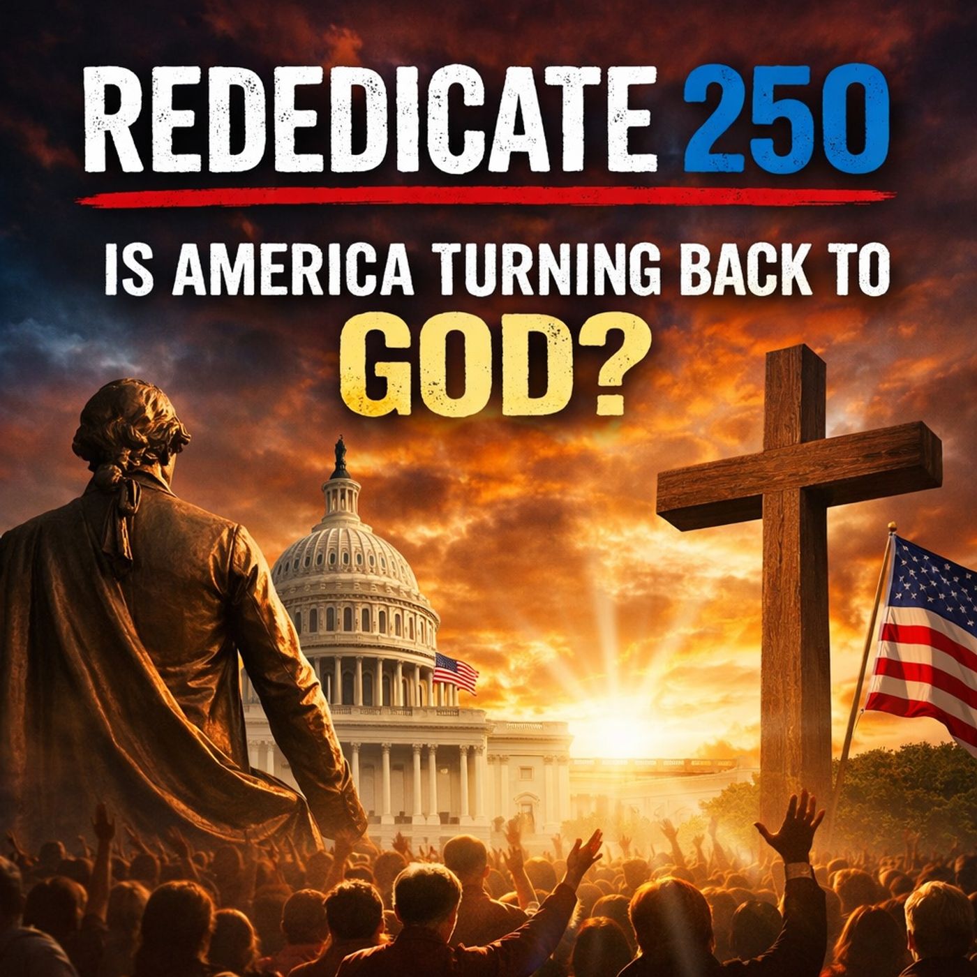 Rededicate 250: Is America Turning Back To God? | The Todd Coconato Show episode artwork