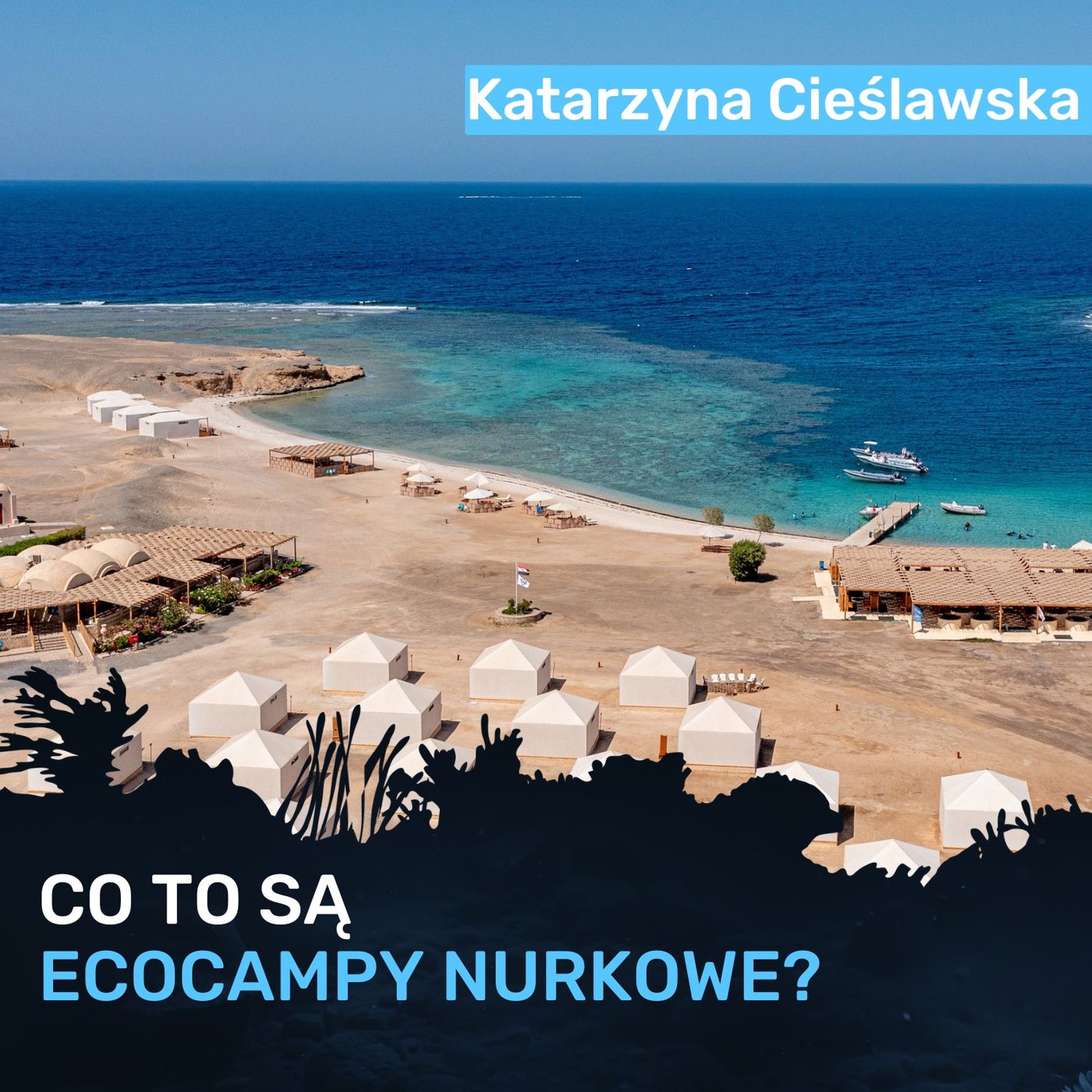 Ecocamp nurkowy - jak to naprawdę wygląda? - Katarzyna Cieślawska episode artwork