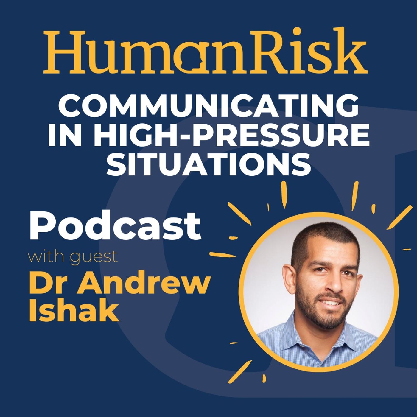 Dr Andrew Ishak on Communication in High-Pressure Situations