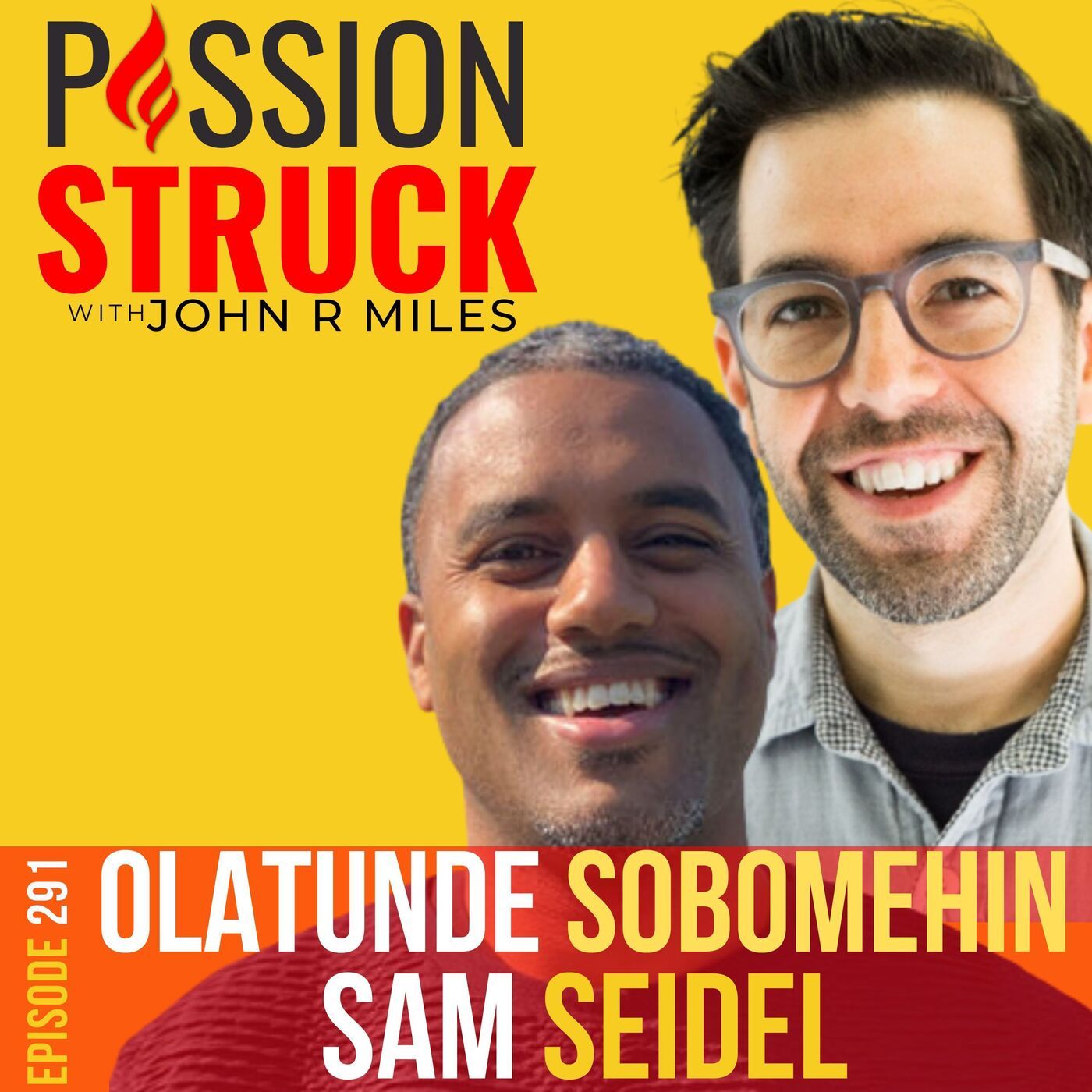 Olatunde Sobomehin and Sam Seidel on How to Blaze Your Own Path and Make Work That Matters EP 291