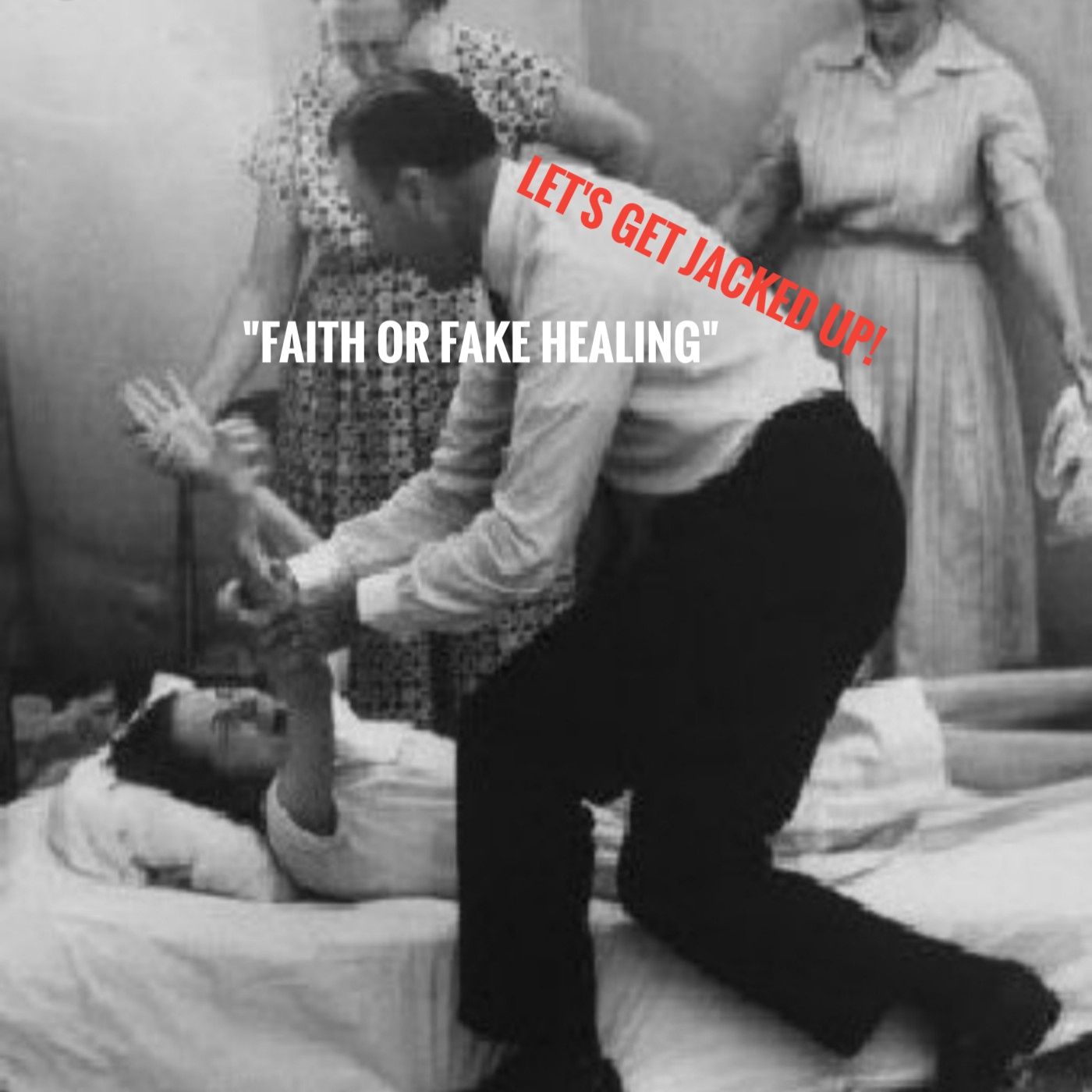 LET'S GET JACKED UP! "Faith or Fake Healing" (S1-Ep17) episode artwork