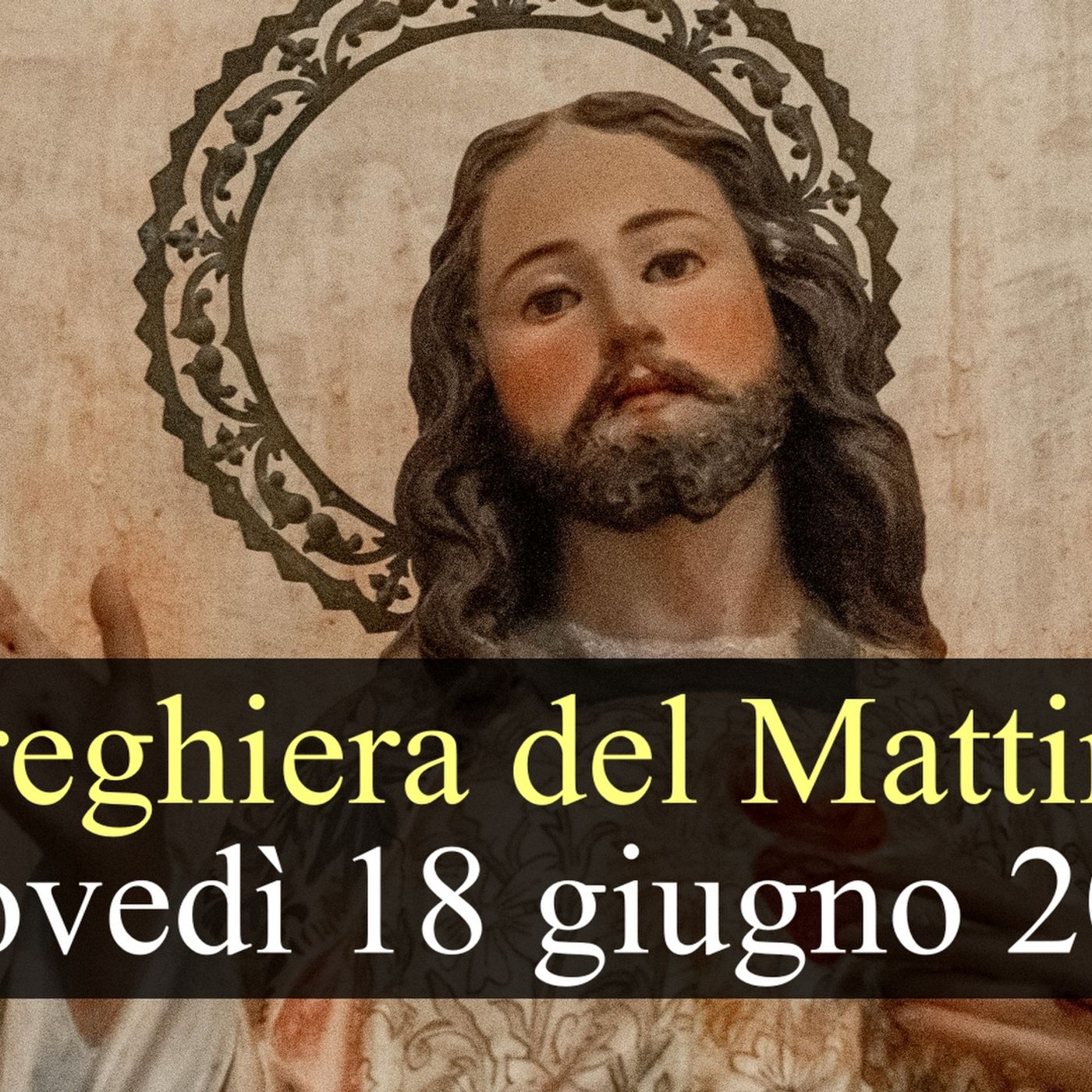 Preghiera del Mattino GIOVEDI 18 GIUGNO 2026 ❤️ Lodi Mattutine - Giovedì XI Settimana T.O. episode artwork