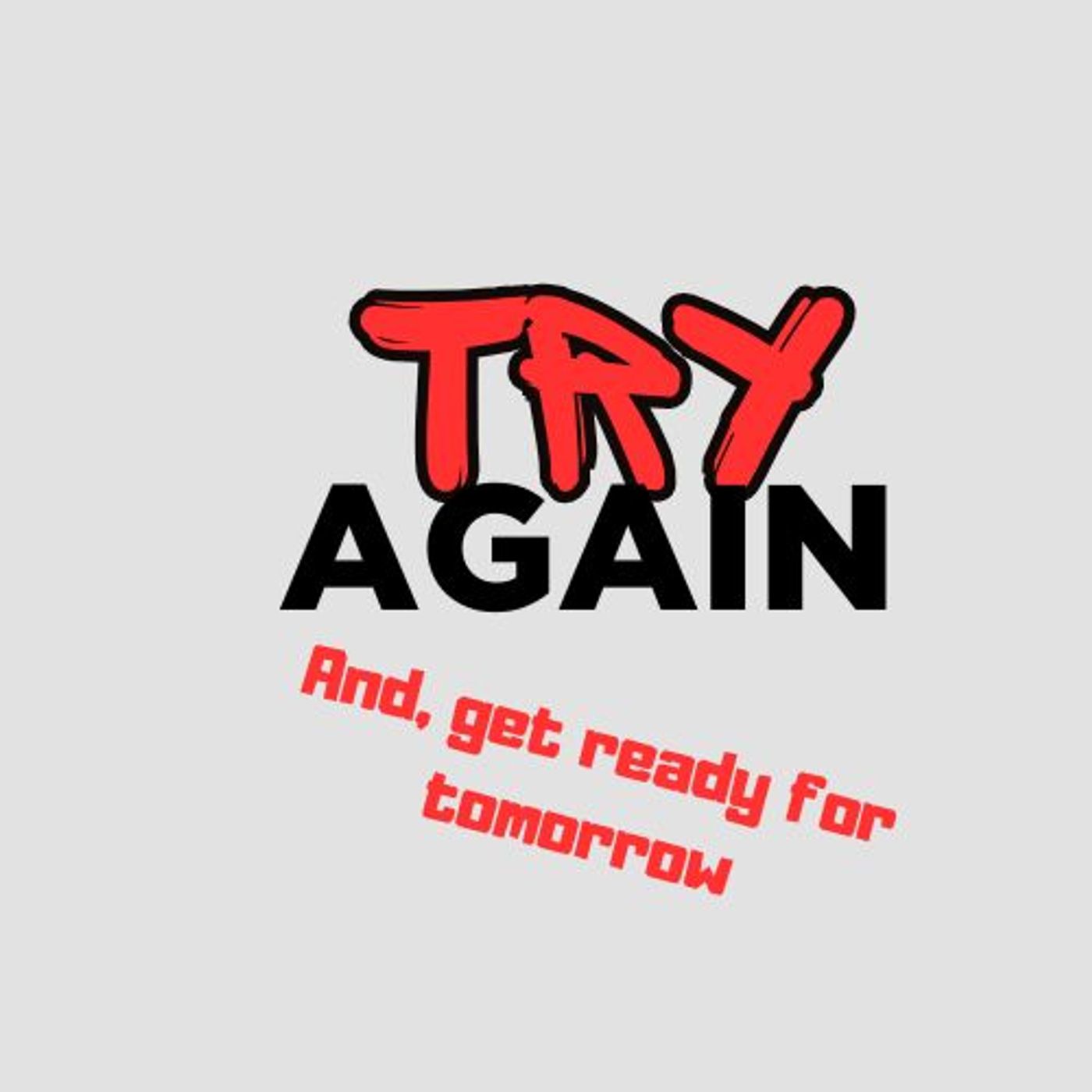 Please say it with me, Try Agaim