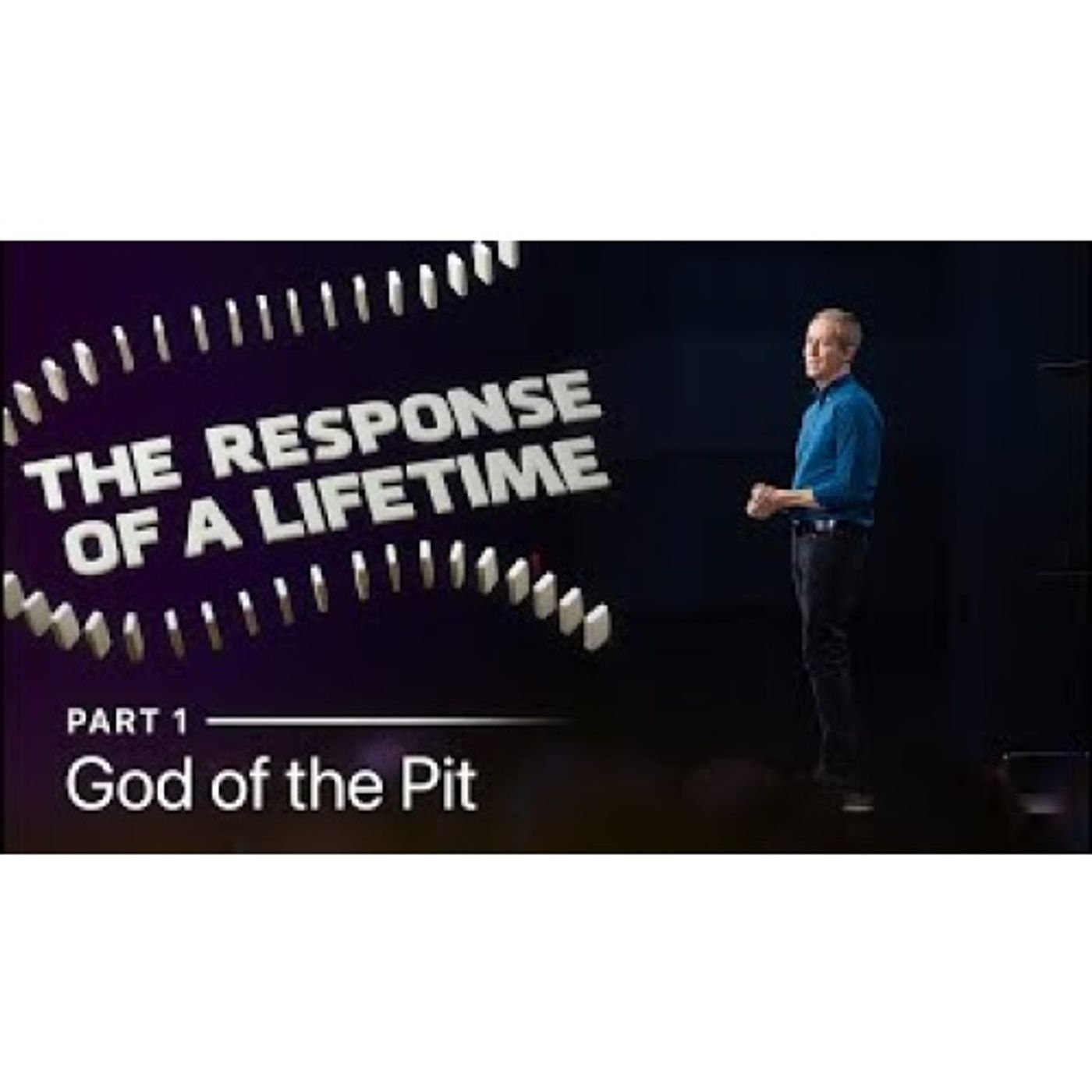 Andy Stanley - The Response of a Lifetime: God of the Pit  Part 1