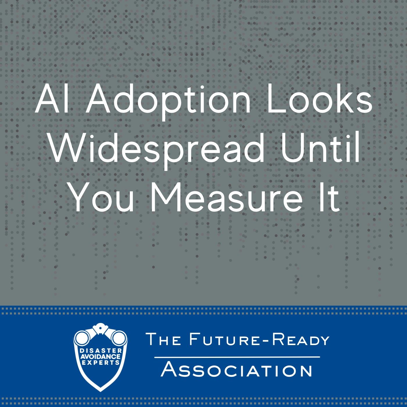 AI Adoption Looks Widespread Until You Measure It — The Future-Ready Association cover