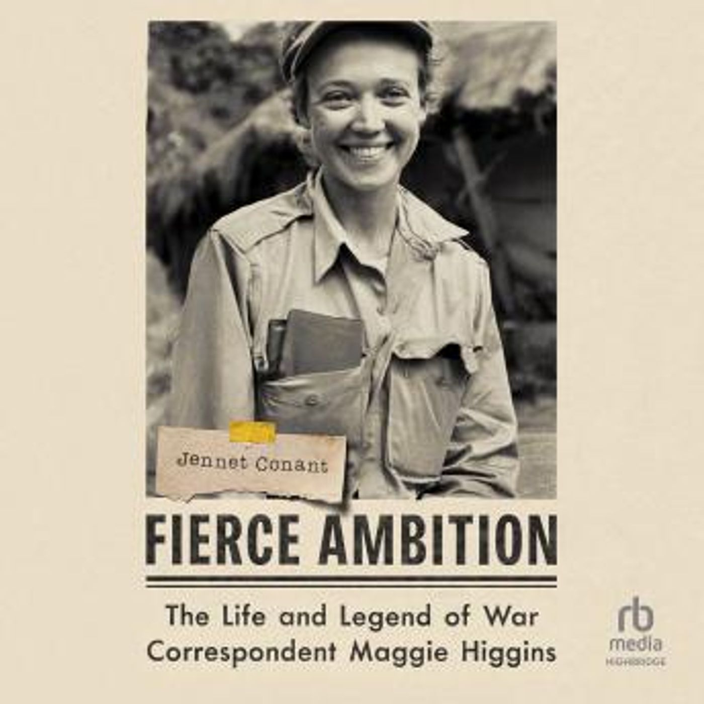 Fierce Ambition: The Life and Legend of War Correspondent Maggie Higgins by Jennet Conant episode artwork