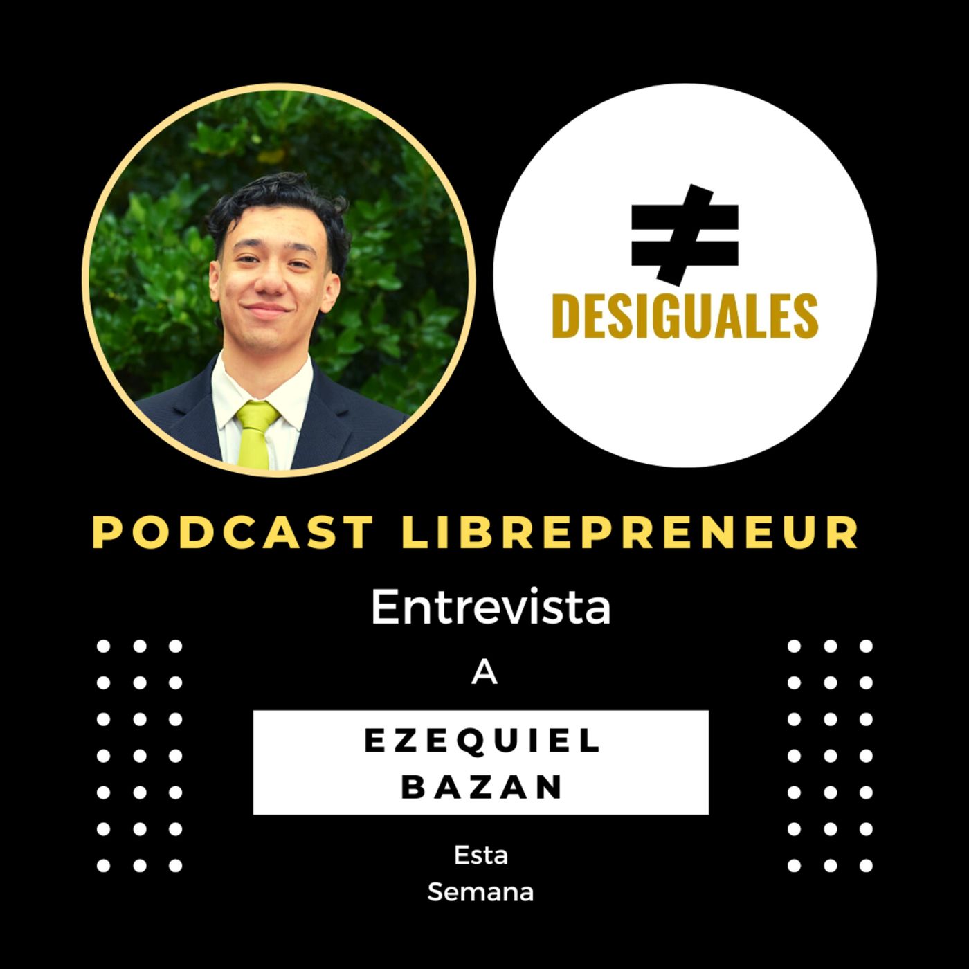 #DESIGUALES 38 EZEQUIEL BAZAN