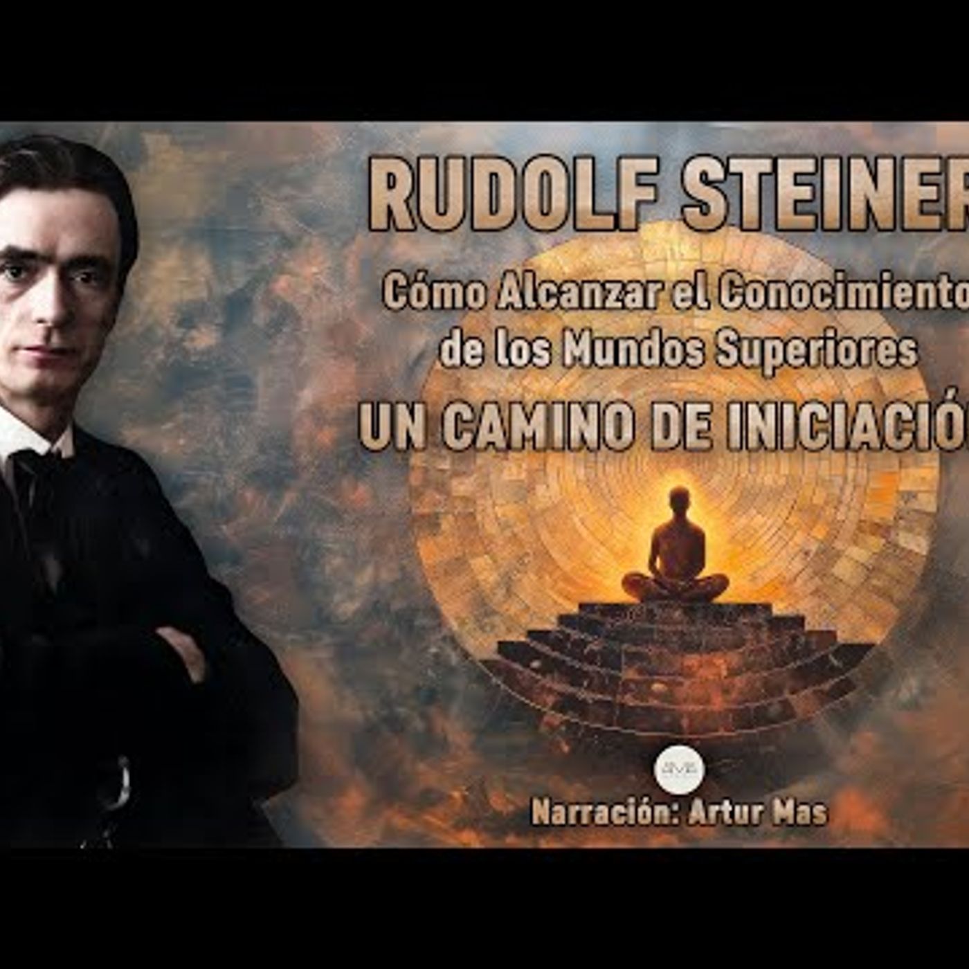 Rudolf Steiner - Cómo Alcanzar el Conocimiento de los Mundos Superiores (Un Camino de Iniciación) episode artwork