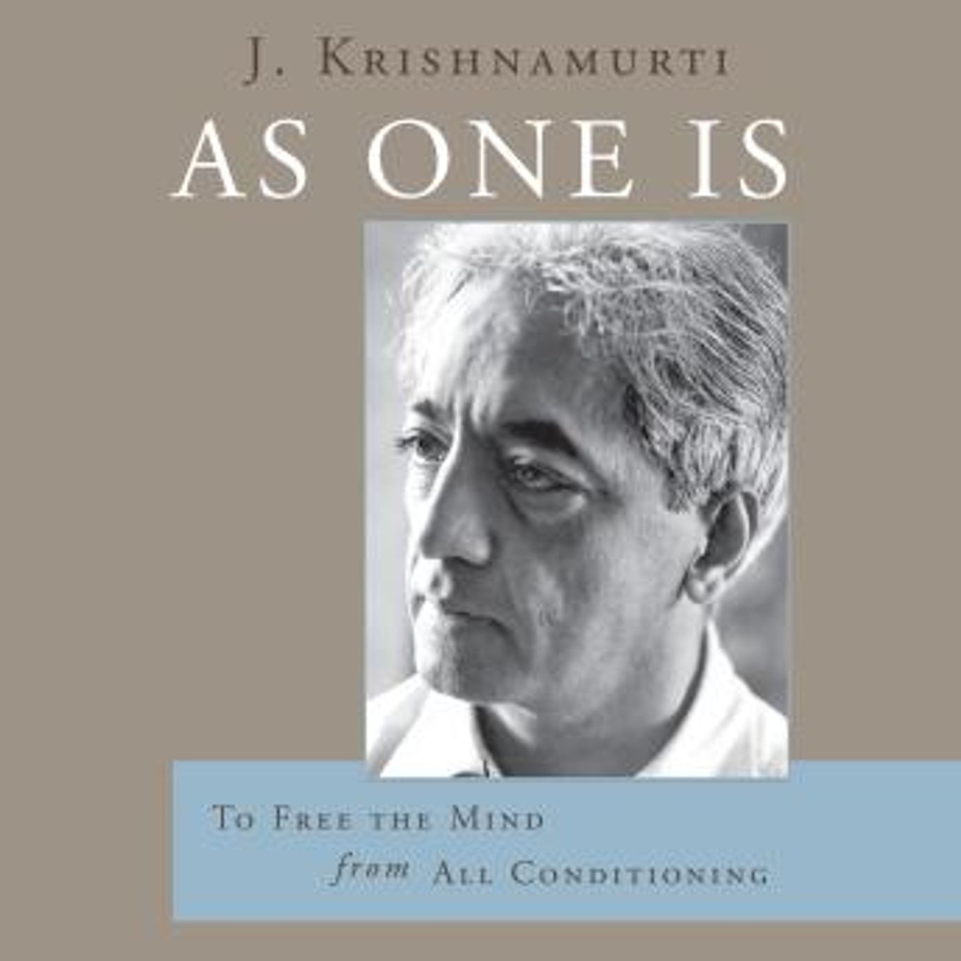 As One Is: To Free the Mind from All Conditioning by J. Krishnamurti episode artwork