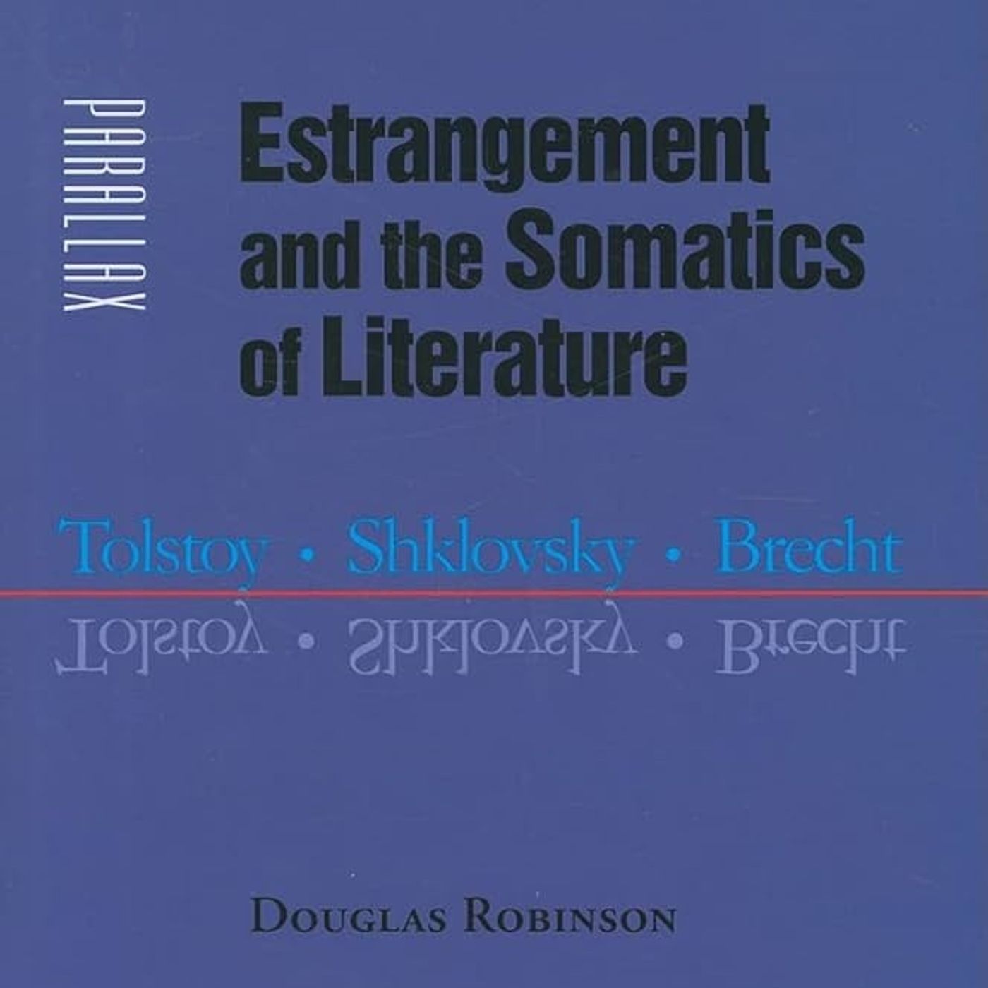 Estrangement and the Somatics of Literature: Tolstoy, Shklovsky, Brecht