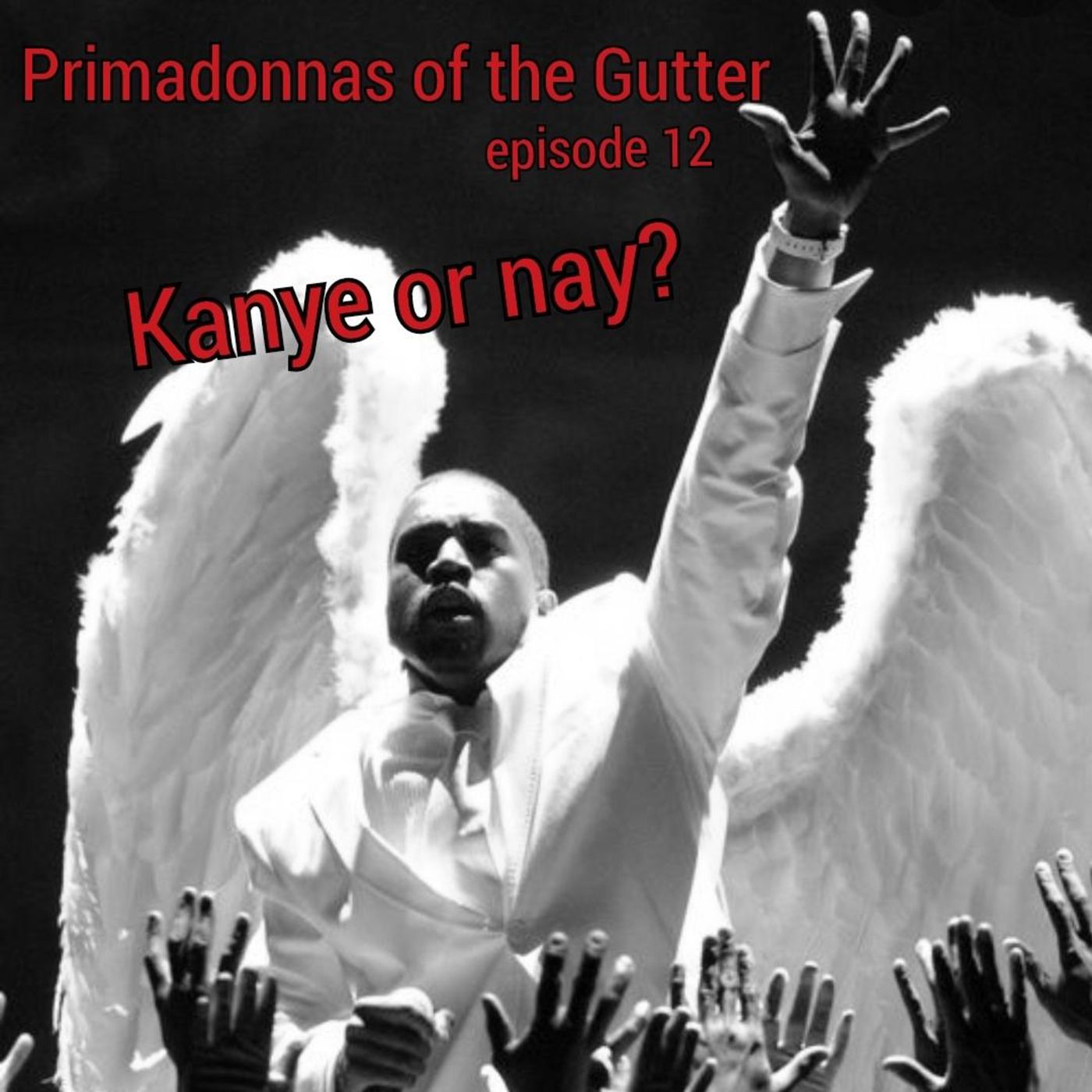 Primadonnas of The Gutter: Kanye or nay episode artwork
