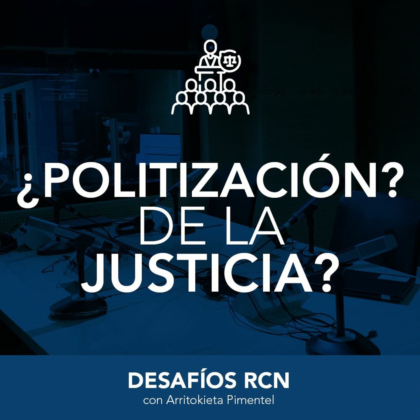 Politización De La Justicia | Desafíos RCN-Javeriana episode artwork