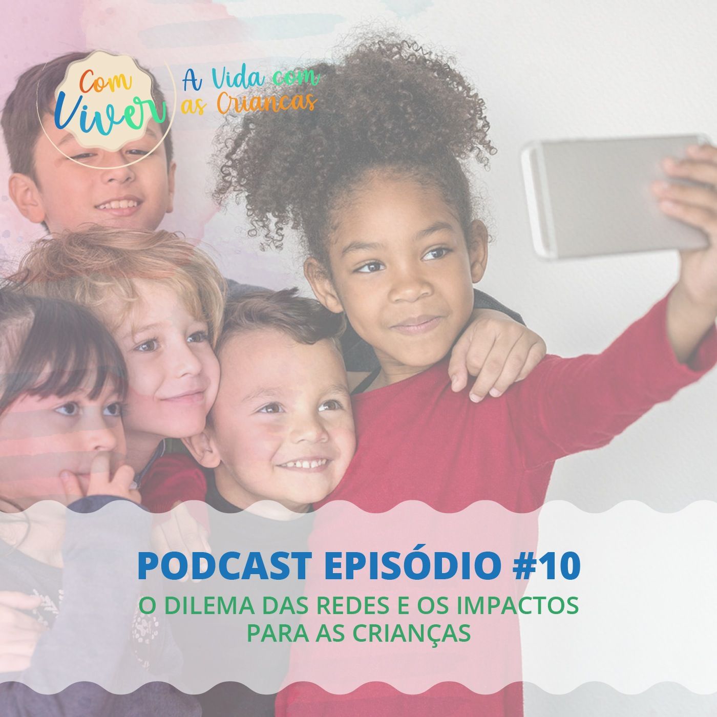 Com Viver #10 - O dilema das redes e os impactos para as crianças