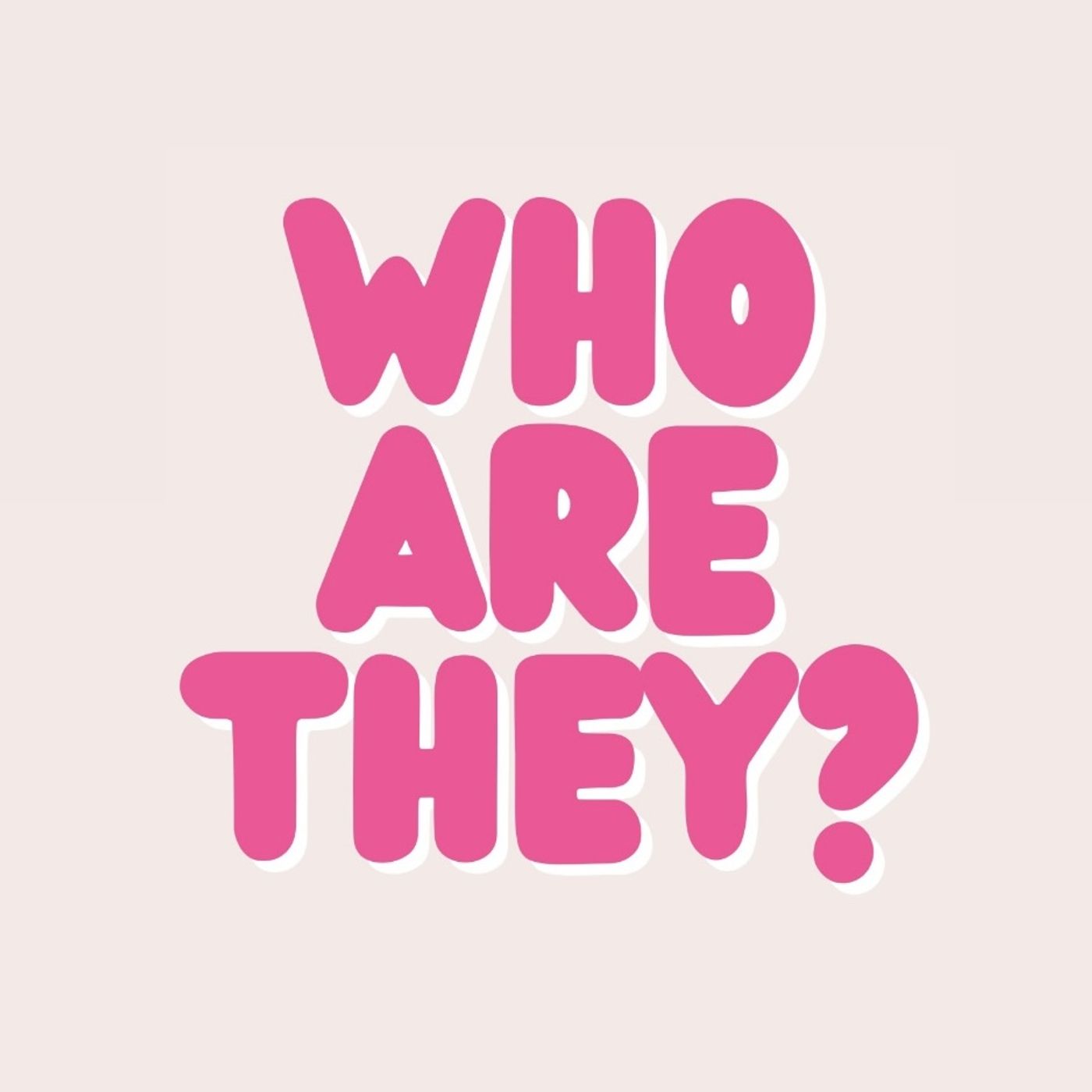 Who Are They?