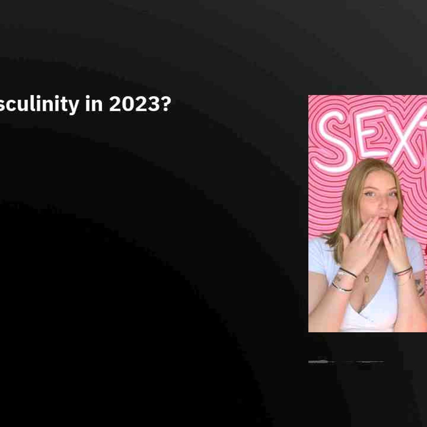 What Is Masculinity in 2023