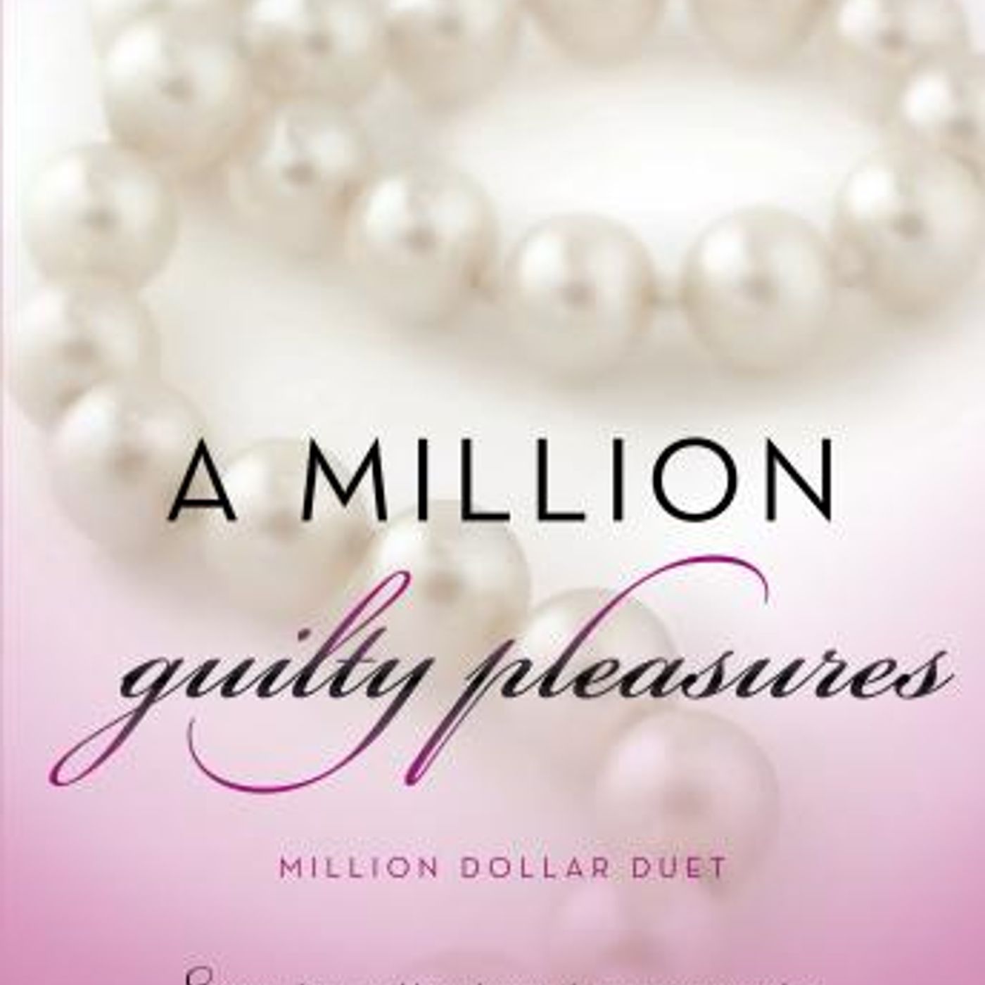 A Million Guilty Pleasures: Million Dollar Duet by C. L. Parker episode artwork