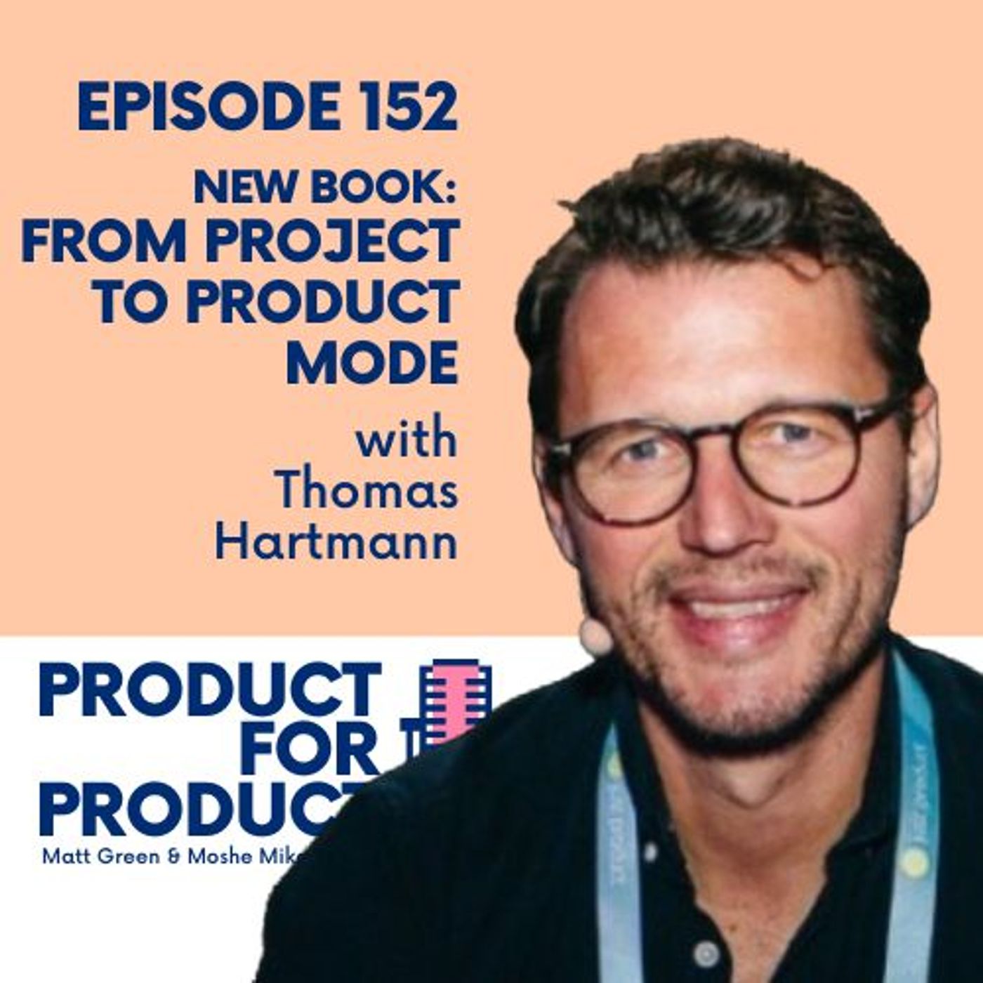 EP 152 - From Project to Product Mode - Thomas Hartmann EP 152 - From Project to Product Mode - Thomas Hartmann
