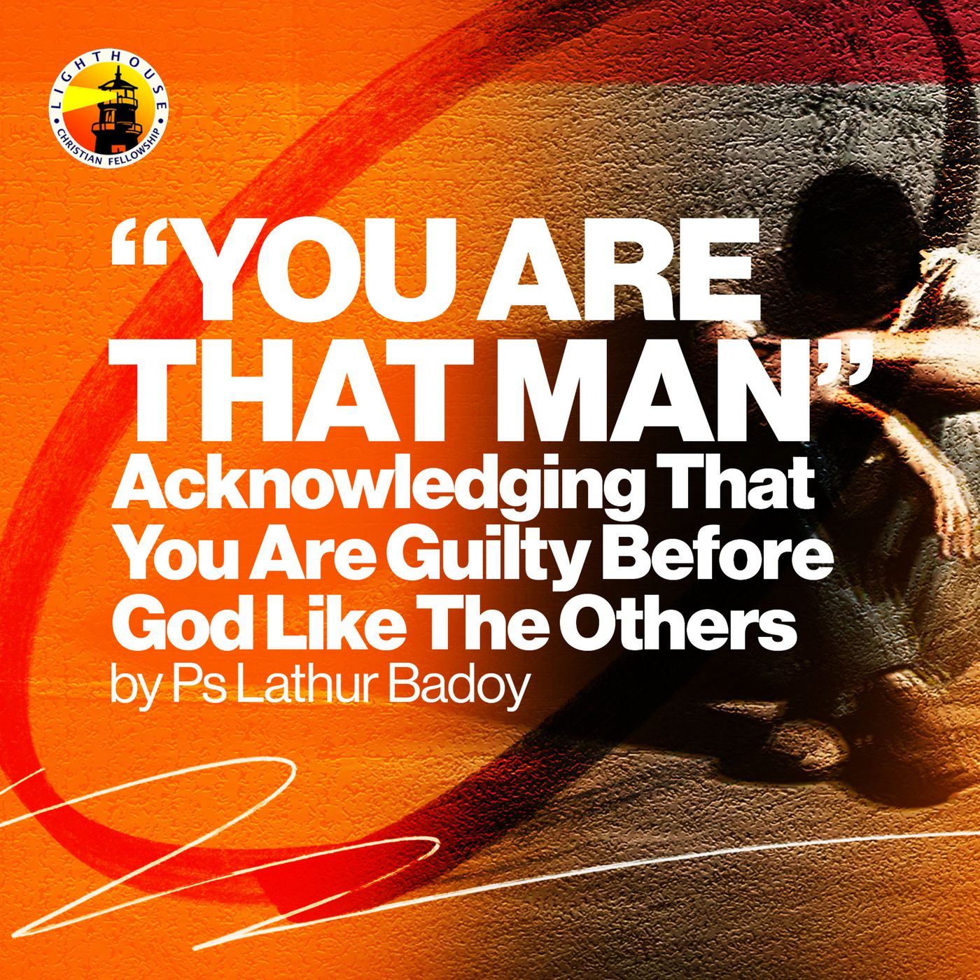 YOU ARE THAT MAN: Acknowledging that You are Guilty before God like the Others by Ps Lathur Badoy