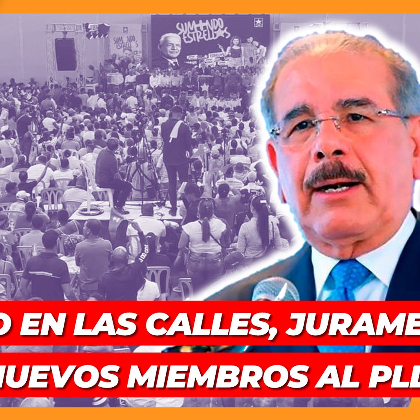 DANILO MEDINA ESTÁ EN LAS CALLES JURAMENTA 13 MIL MIEMBROS AL PLD episode artwork