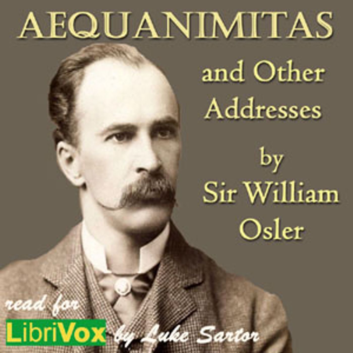 Aequanimitas and Other Addresses by Sir William  Osler (1849 – 1919)