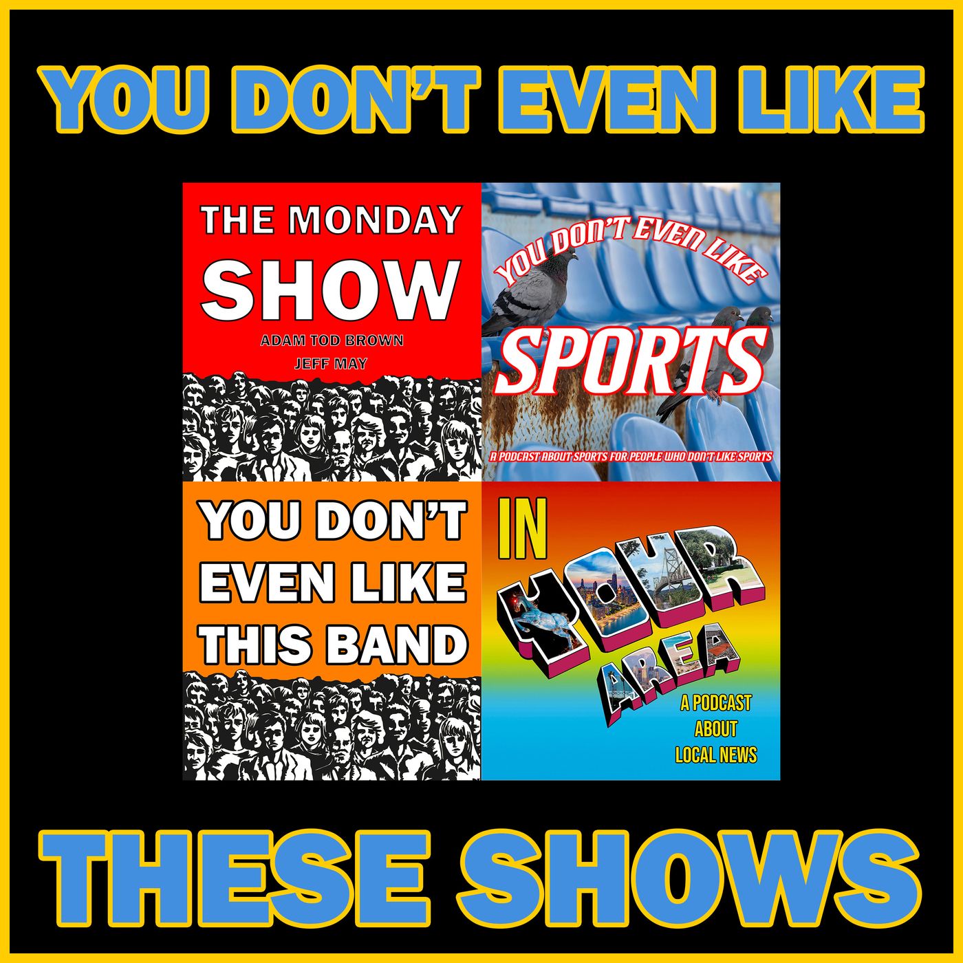 You Don't Even Like These Shows