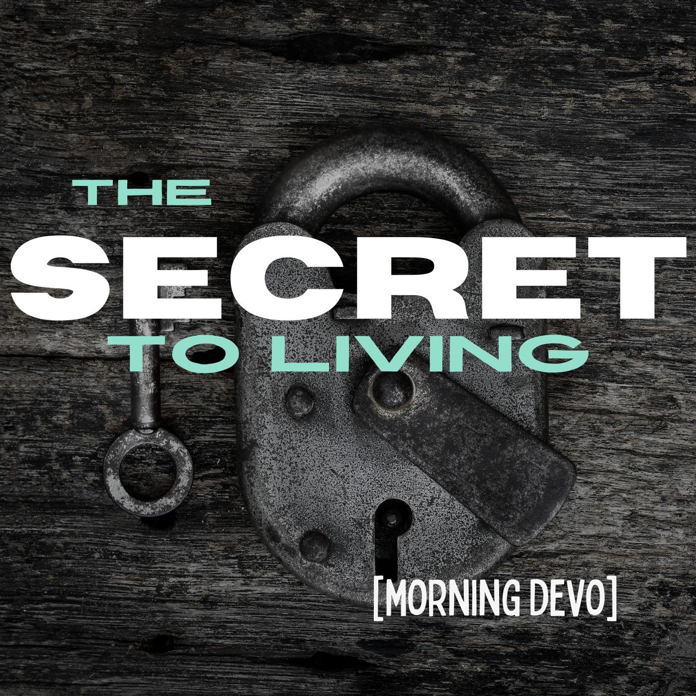 The secret of living [Morning Devo] episode artwork