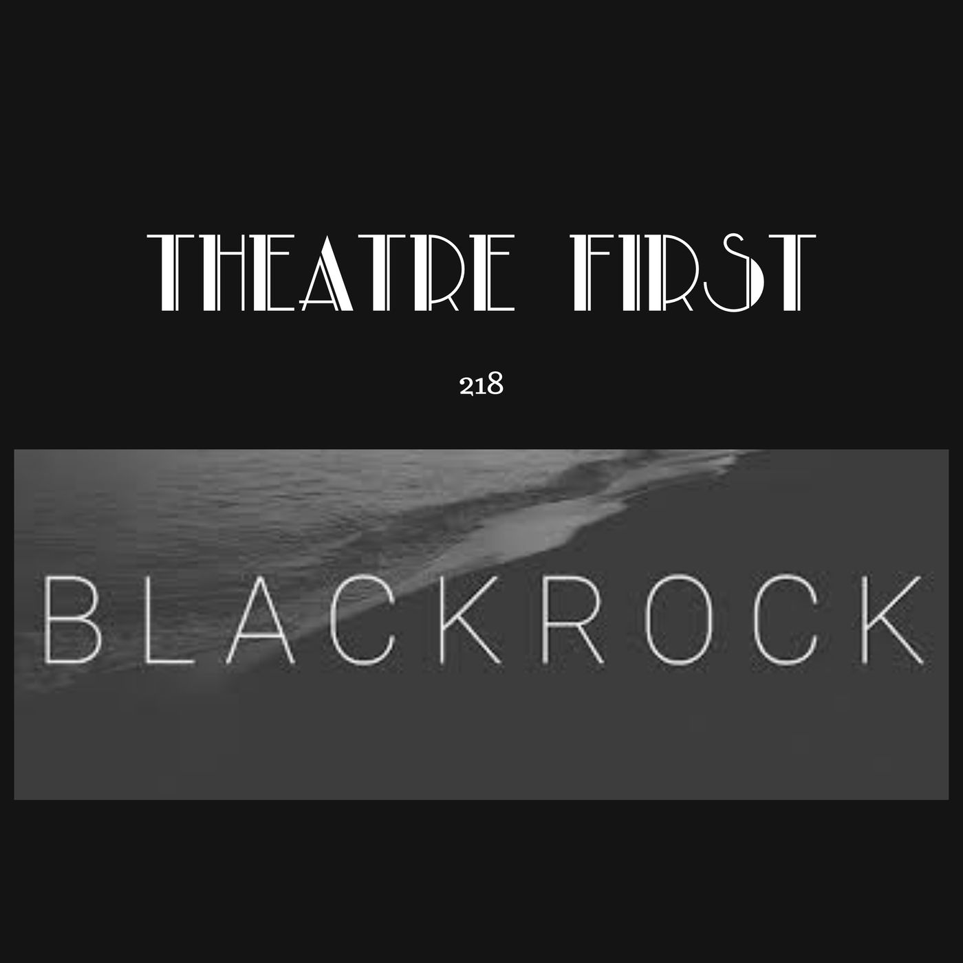 218: Blackrock (EbbFlow Theatre Co,. Melbourne, Australia) (reviewed) episode artwork