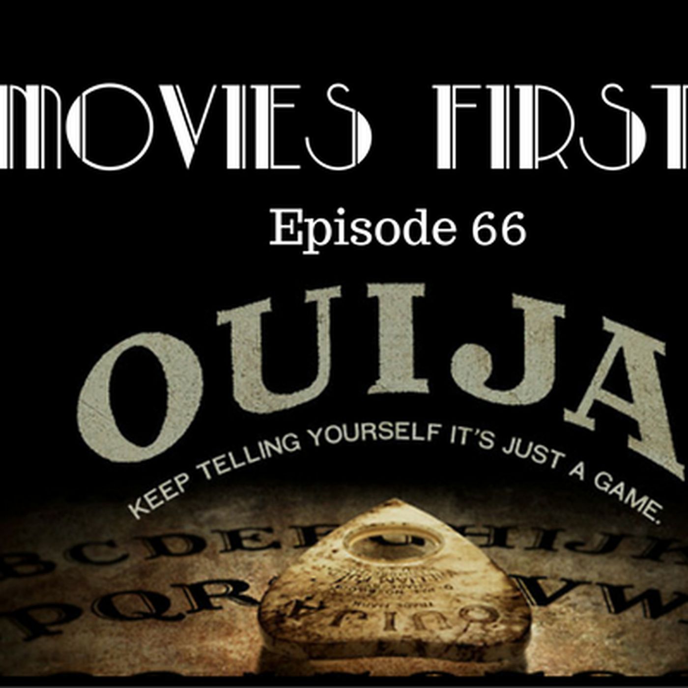 68: Ouija: Origin Of Evil - Movies First with Alex First & Chris Coleman Episode 66