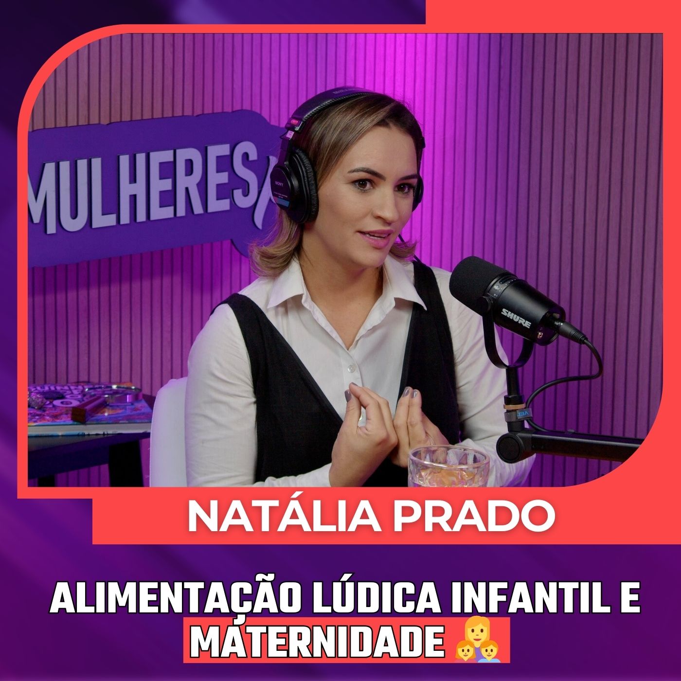 Mulheres Pod #085 | NATÁLIA PRADO - Alimentação Lúdica Infantil e Maternidade 👩‍👧‍👦 episode artwork