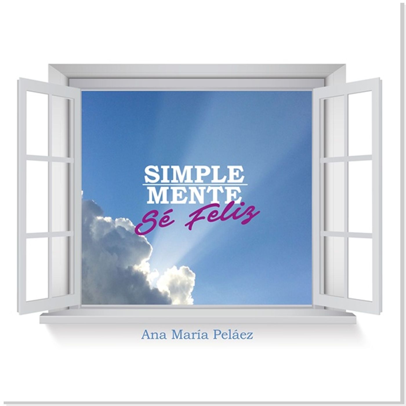Simplemente se Feliz, el nuevo libro de Ana María Peláez episode artwork