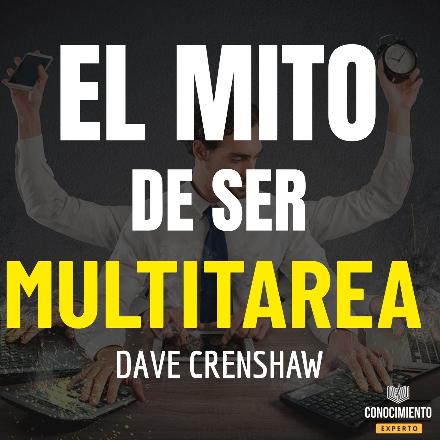 207 - El Mito de Ser Multitarea