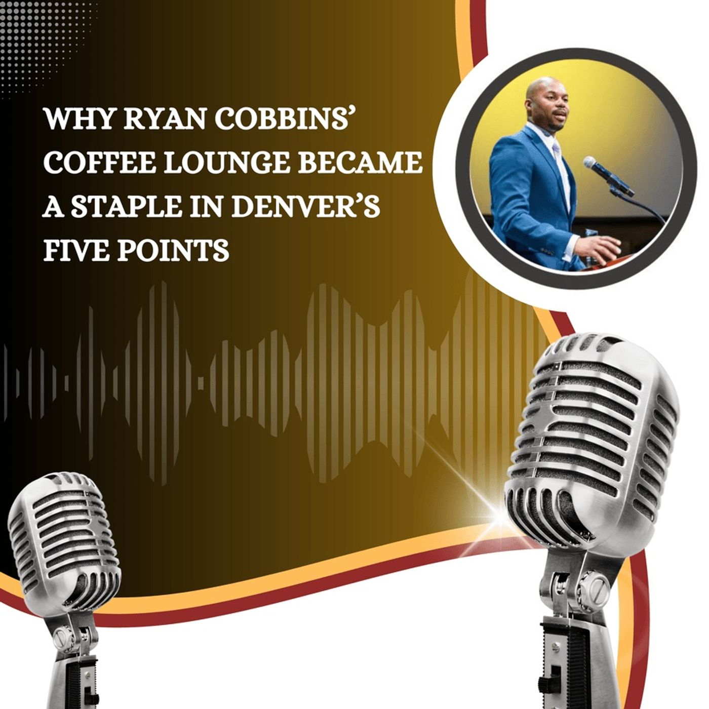 Why Ryan Cobbins’ Coffee Lounge Became a Staple in Denver’s Five Points episode artwork