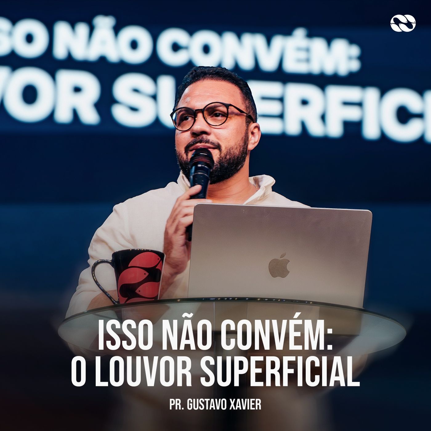 ISSO NÃO CONVÉM: O LOUVOR SUPERFICIAL // pr.  ⁨Gustavo Xavier episode artwork