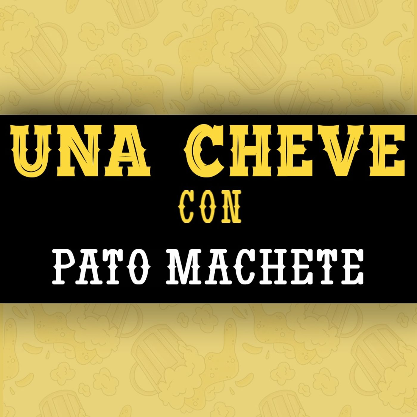 Una Cheve con Pato Machete